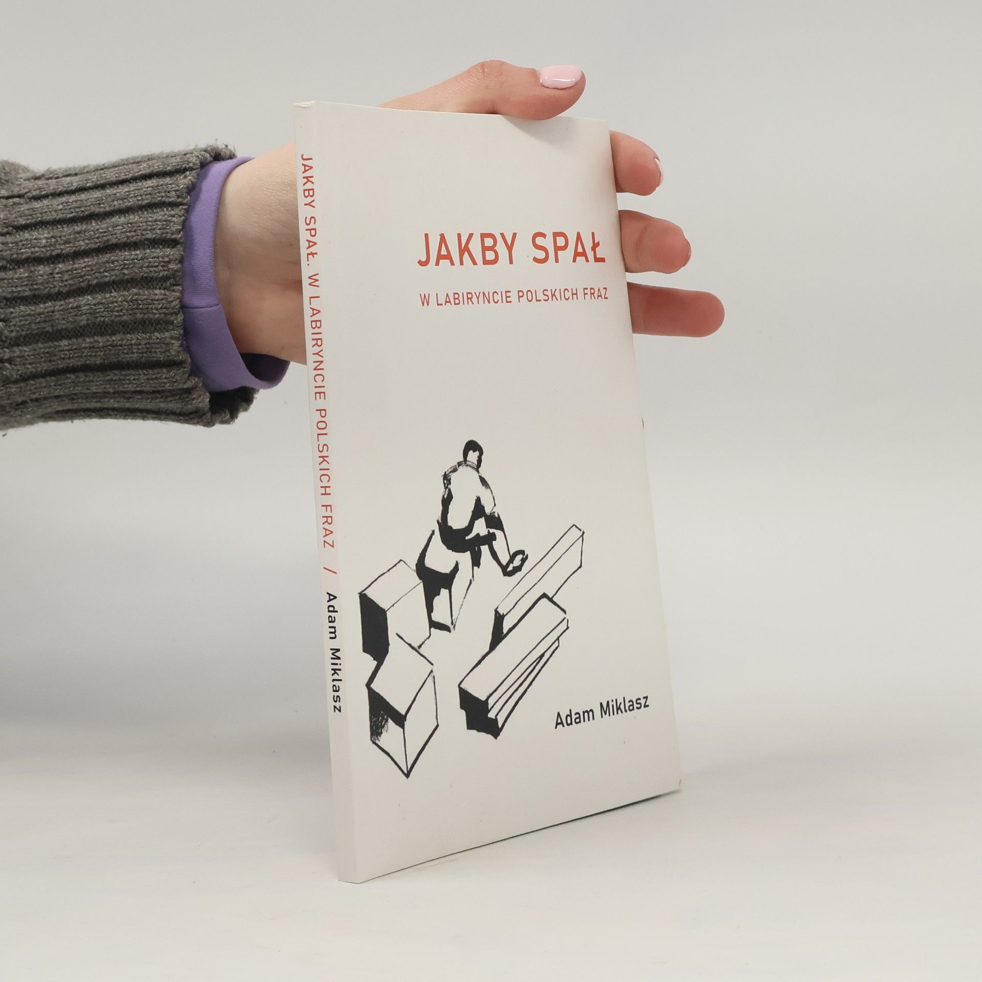 Miklasz Adam Jakby spał : w labiryncie polskich fraz