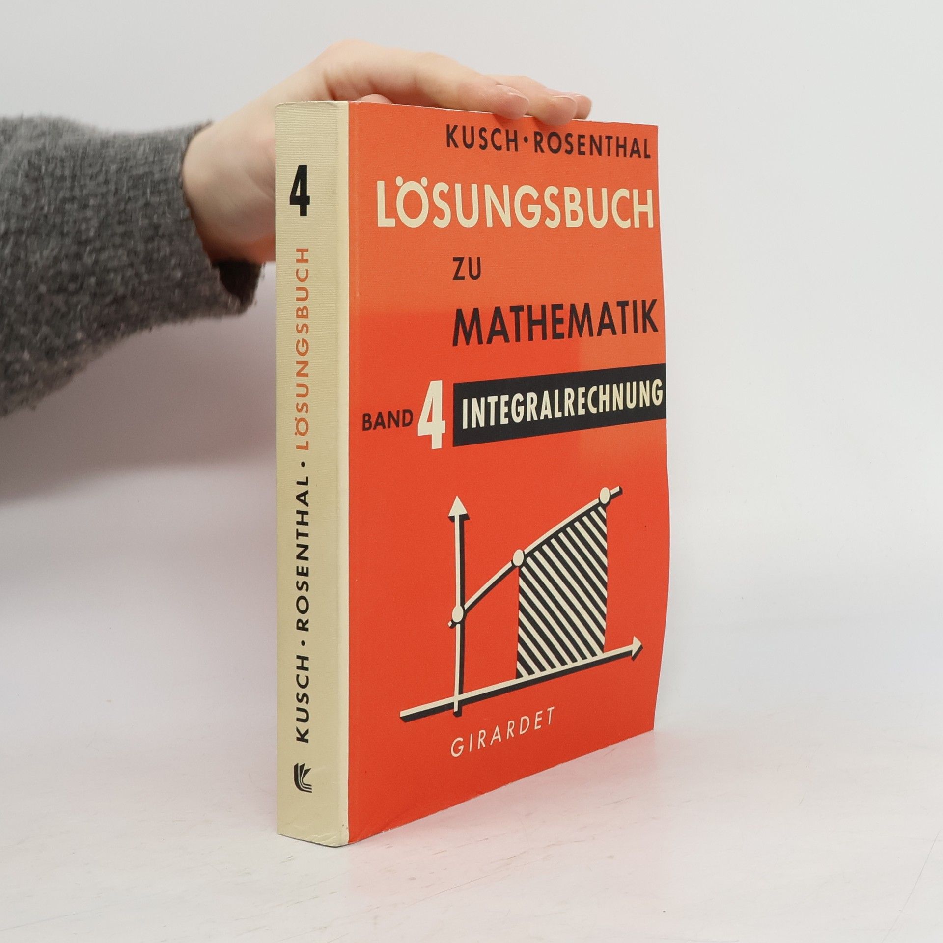 Lothar Kusch Lösungsbuch zu Mathematik Teil 4 Integralrechnung