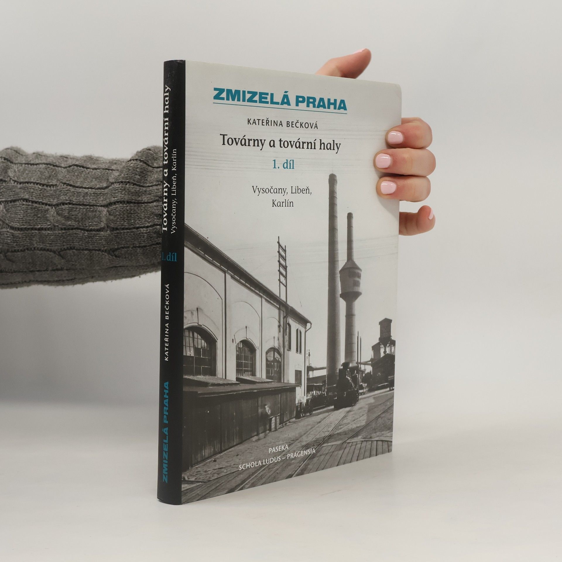 Zmizelá Praha. Továrny a tovární haly - 1. díl