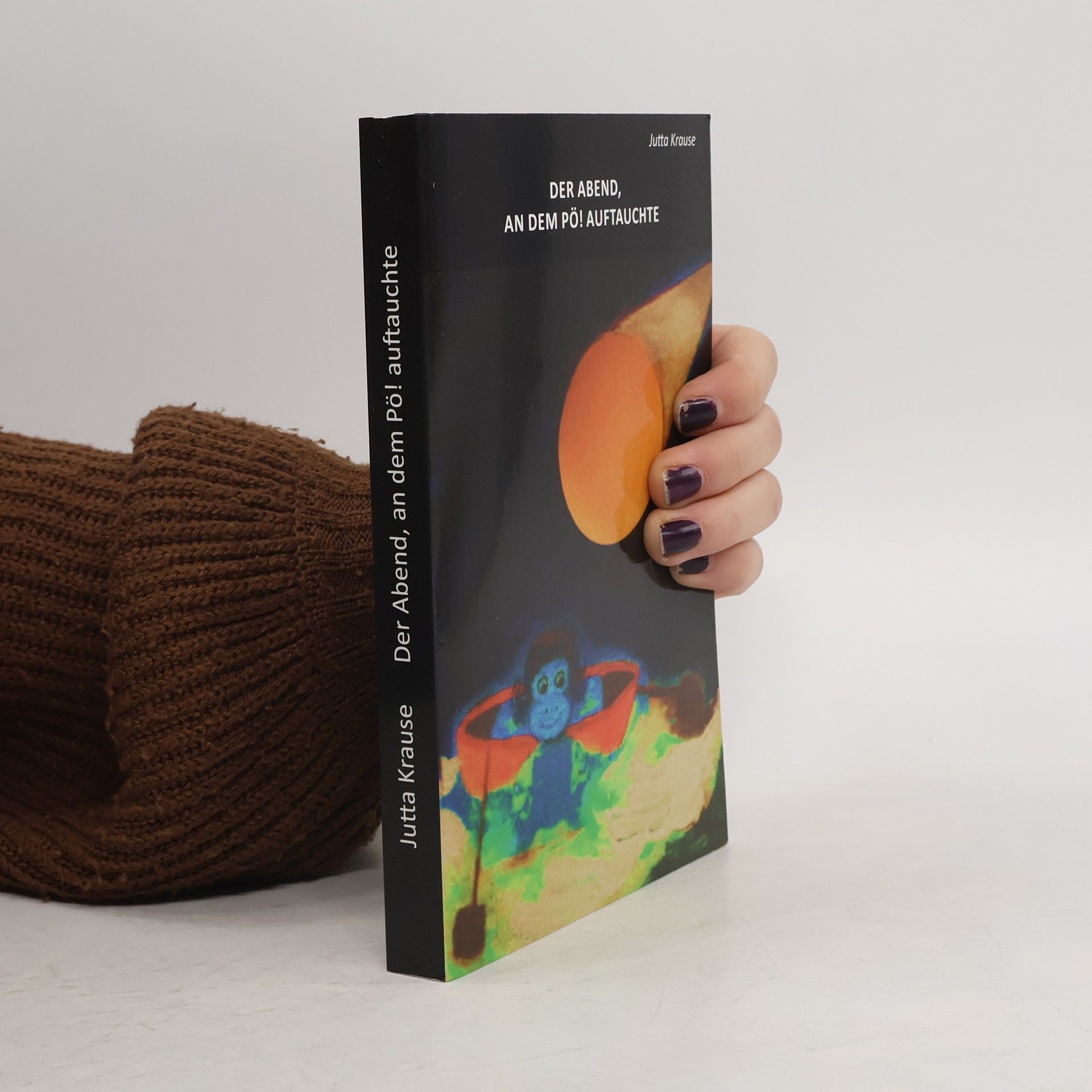 Jutta Krause Der Abend, an dem Pö! auftauchte. Ein Buch für Kinder und jung gebliebene Erwachsene