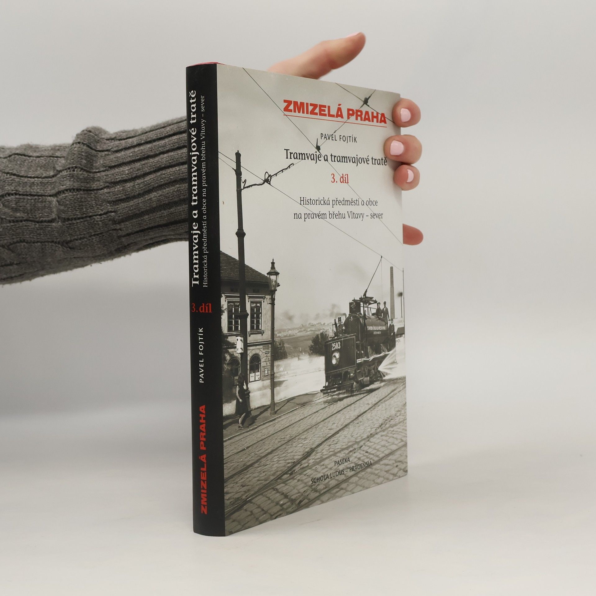 Pavel Fojtík Tramvaje a tramvajové tratě, 3. díl - Historická předměstí a obce na pravém břehu - sever