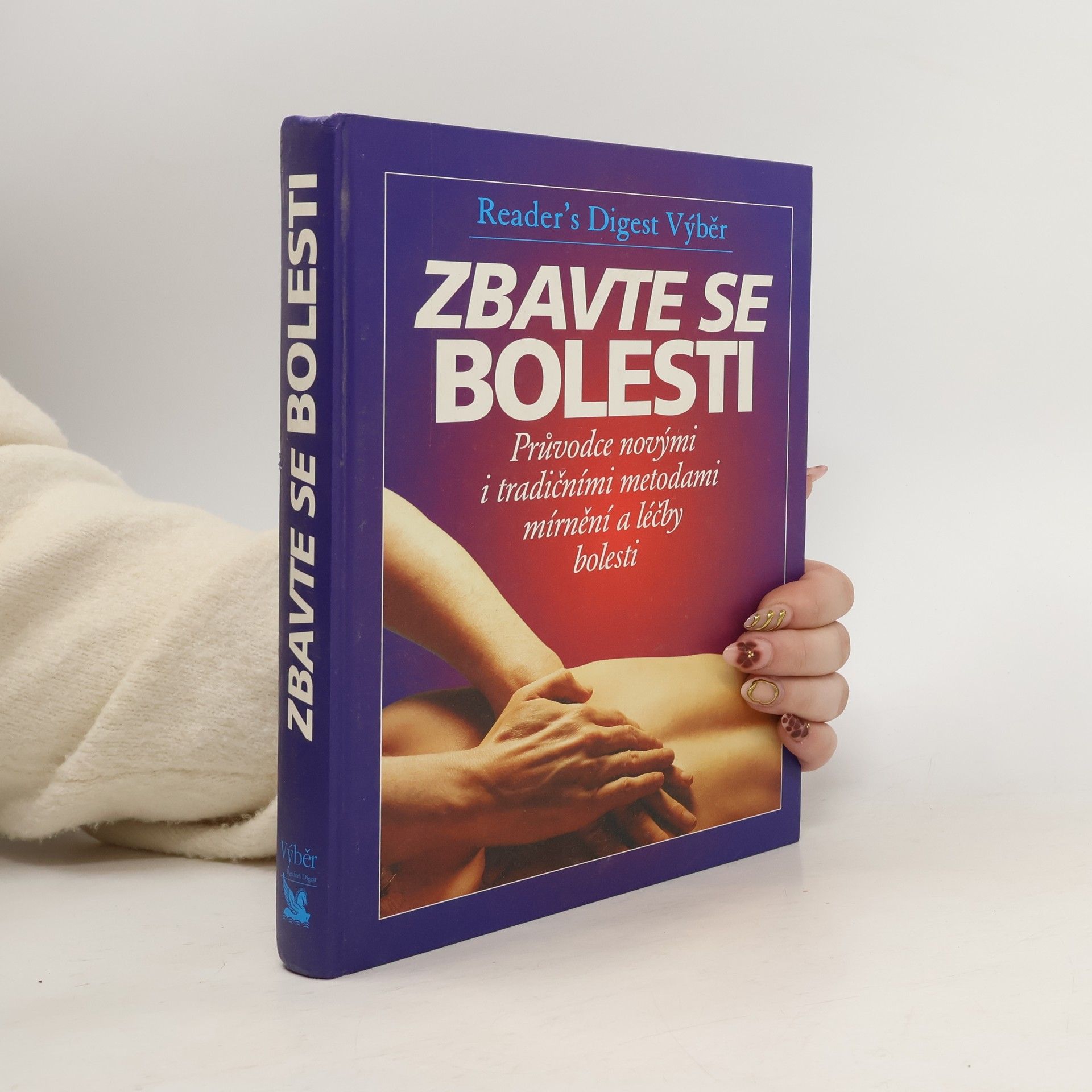 Philip Bashe Zbavte se bolesti - Průvodce novými i tradičními metodami mírnění a léčby bolesti