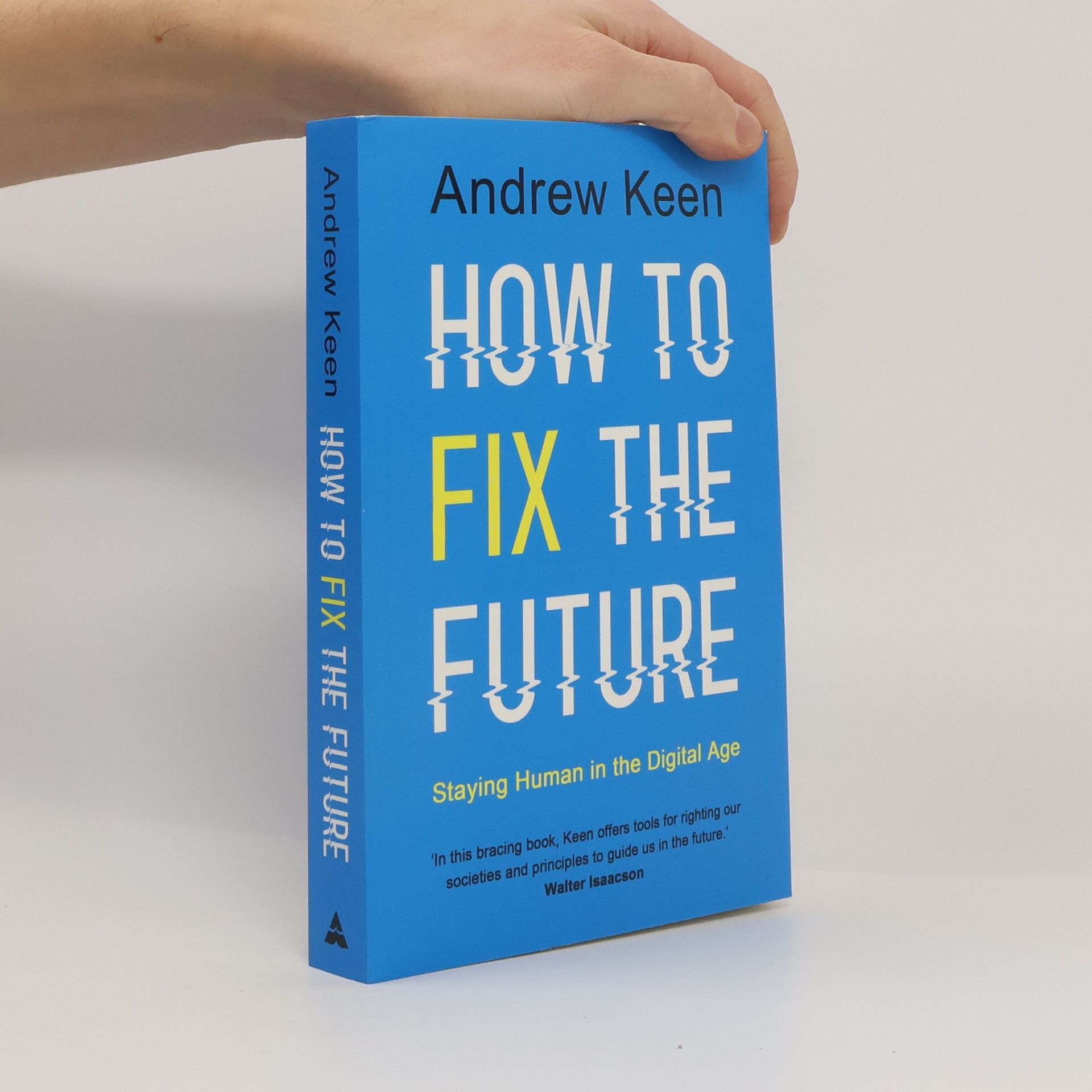 Andrew Keen How to Fix the Future