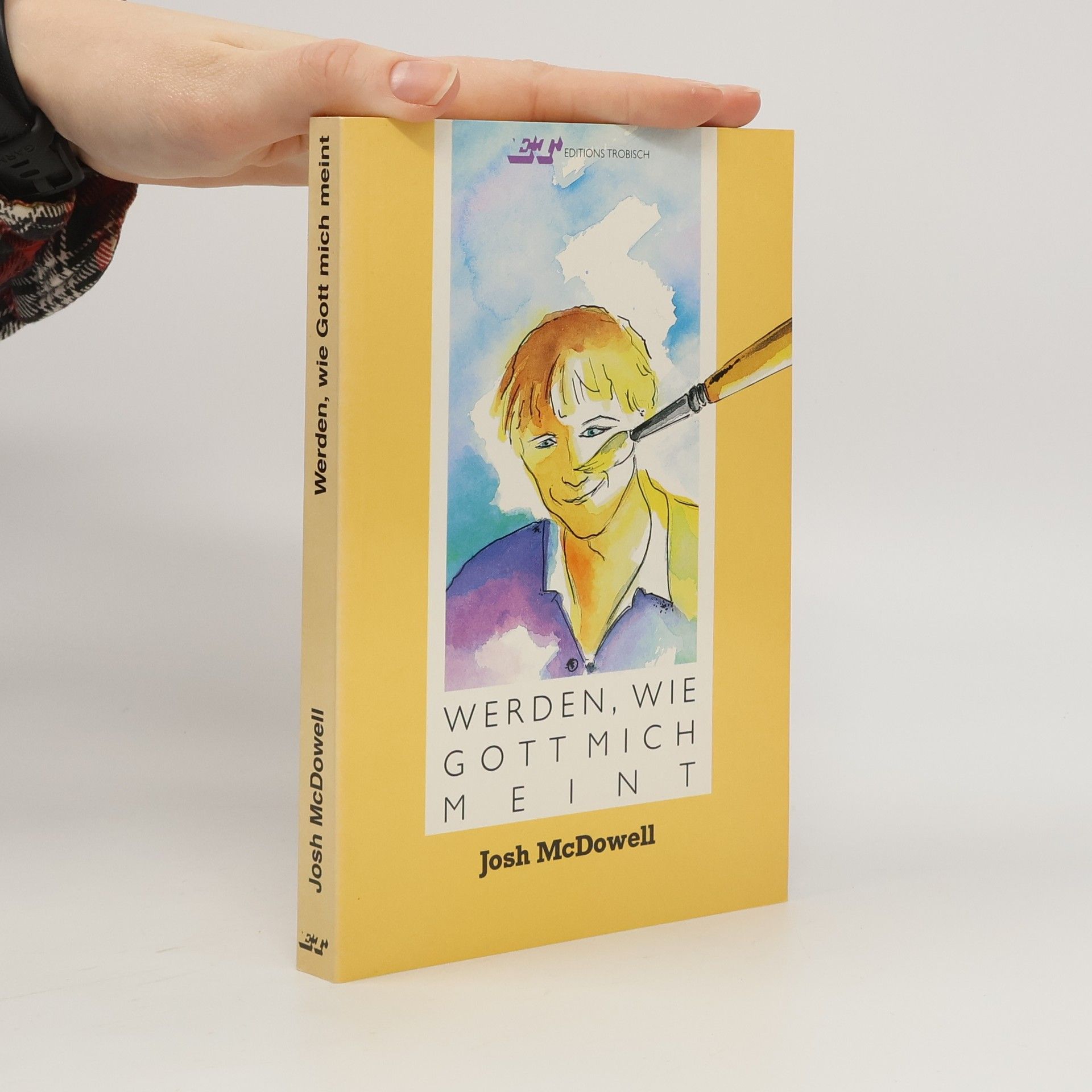 Josh McDowell Werden, wie Gott mich meint