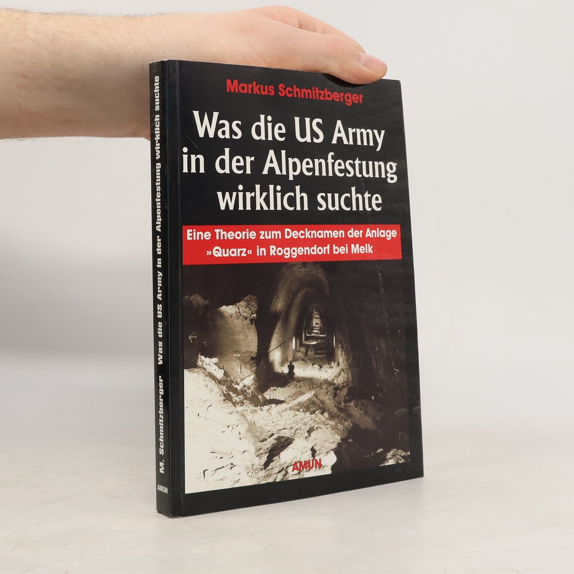 Markus Schmitzberger Was die US Army in der Alpenfestung wirklich suchte