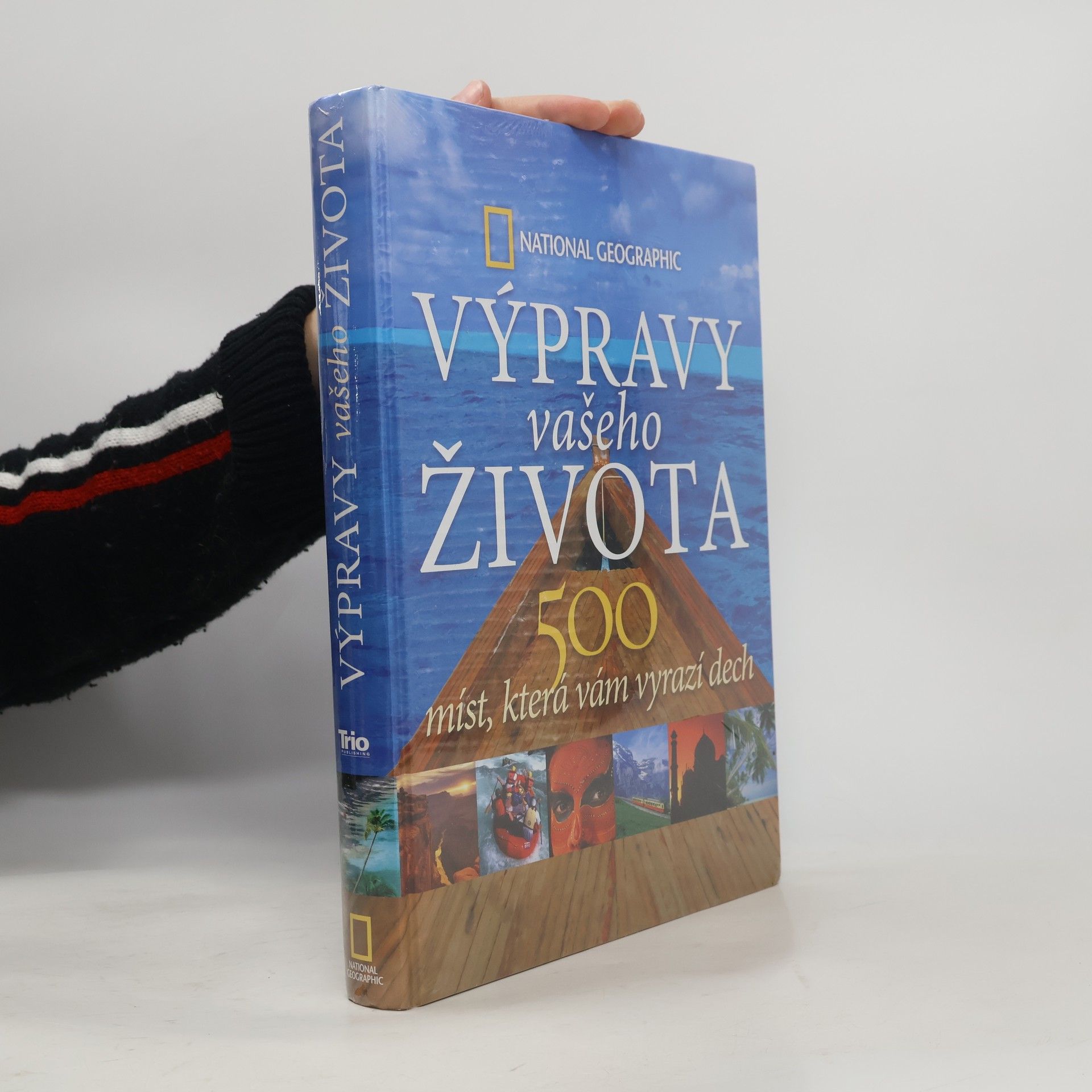 Keith Bellows Výpravy vašeho života: 500 míst, která vám vyrazí dech