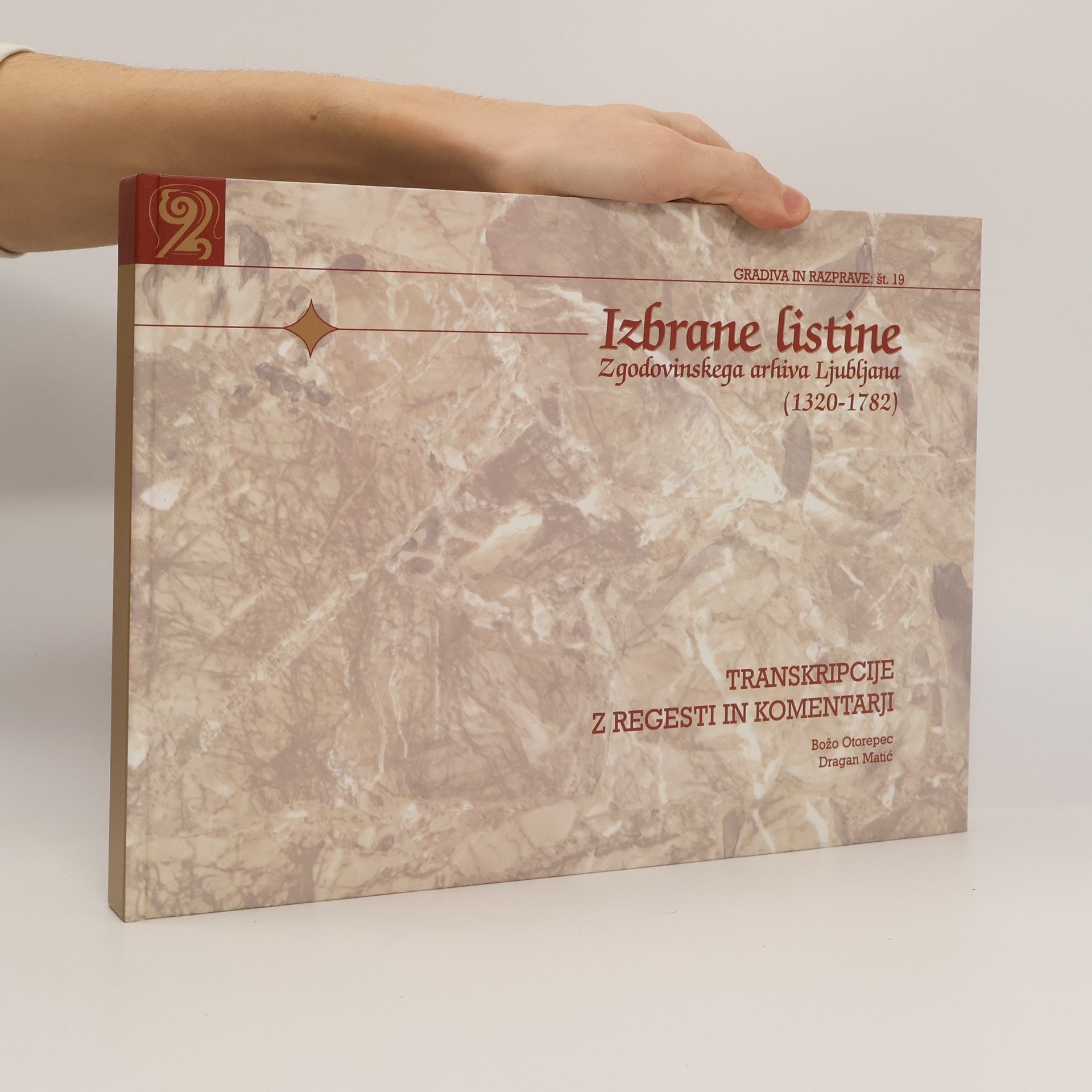 Otorepec Božo Izbrane listine Zgodovinskega arhiva Ljubljana 1320-1782