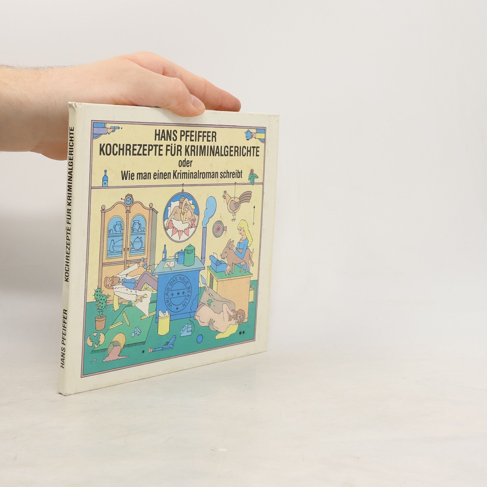 Hans Pfeiffer Kochrezepte für Kriminalgerichte oder wie man einen Kriminalroman schreibt