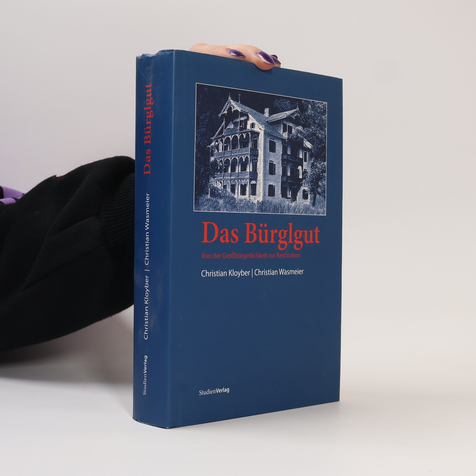 Christian Kloyber Das Bürglgut: Von der Großbürgerlichkeit zur Restitution