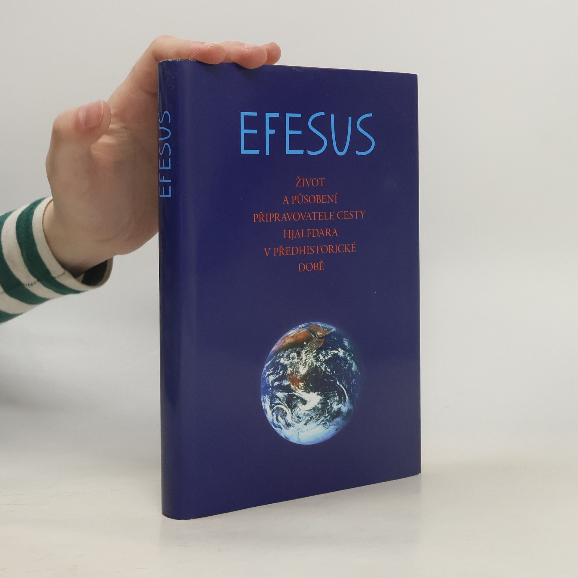 Various authors Efezus: Život a působení připravovatele cesty Hjalfdara v předhistorické době