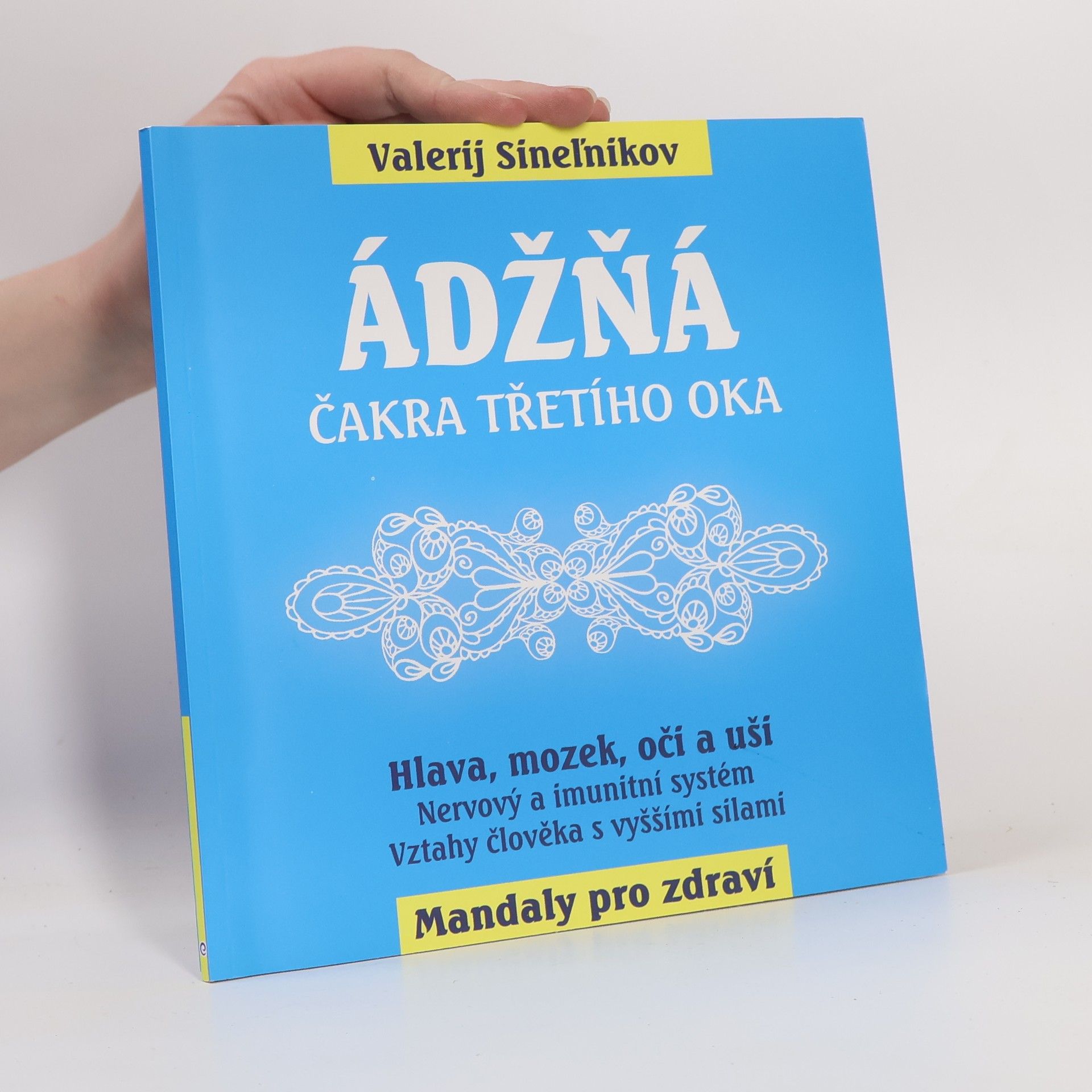 Valerij Vladimirovič Sinelnikov Ádžňá. Čakra třetího oka