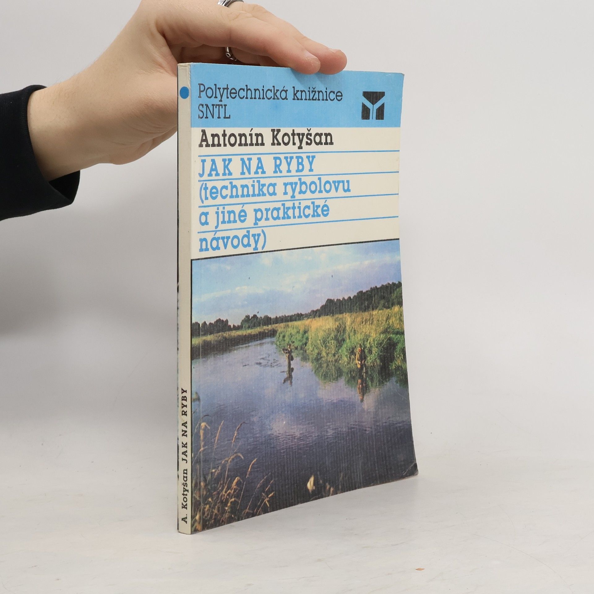 Antonín Kotyšan Jak na ryby : (technika rybolovu a jiné praktické návody)
