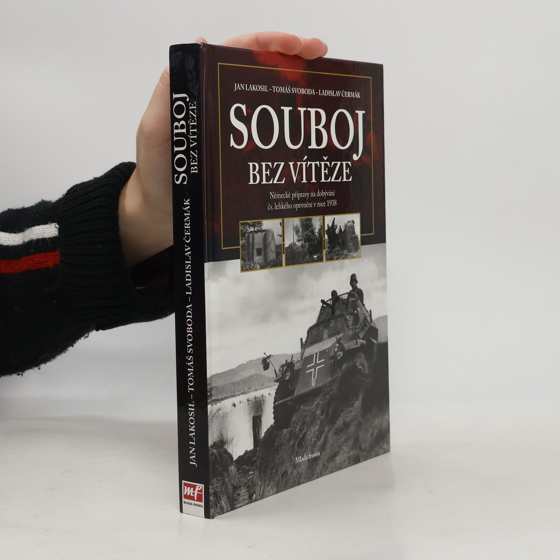 Jan Lakosil Souboj bez vítěze. Německé přípravy na dobývání čs. lehkého opevnění v roce 1938