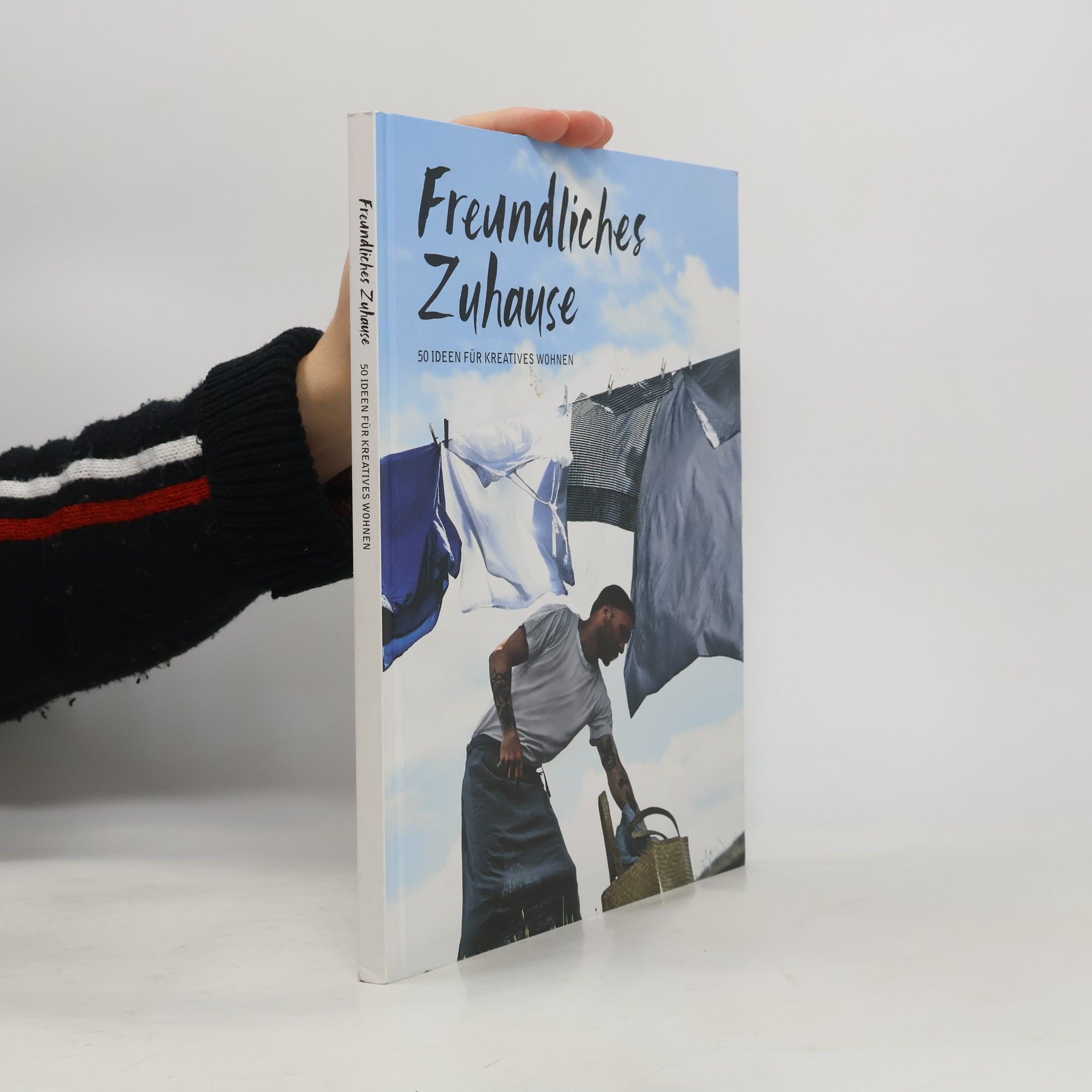 Various authors Freundliches Zuhause. 50 ideen für kreatives wohnen