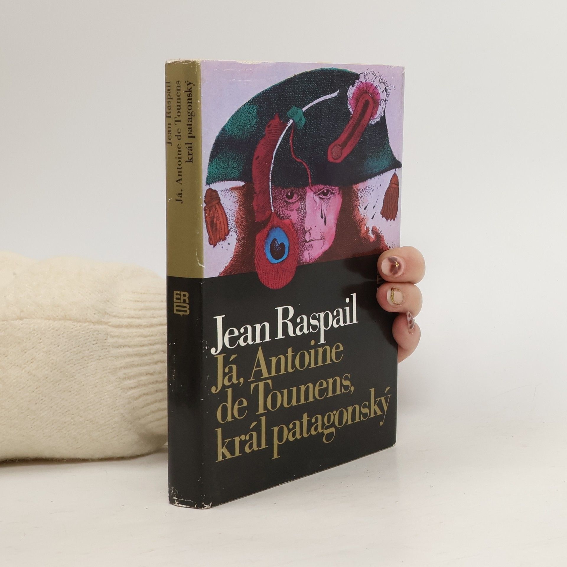 Jean Raspail Já, Antoine de Tounens, král patagonský