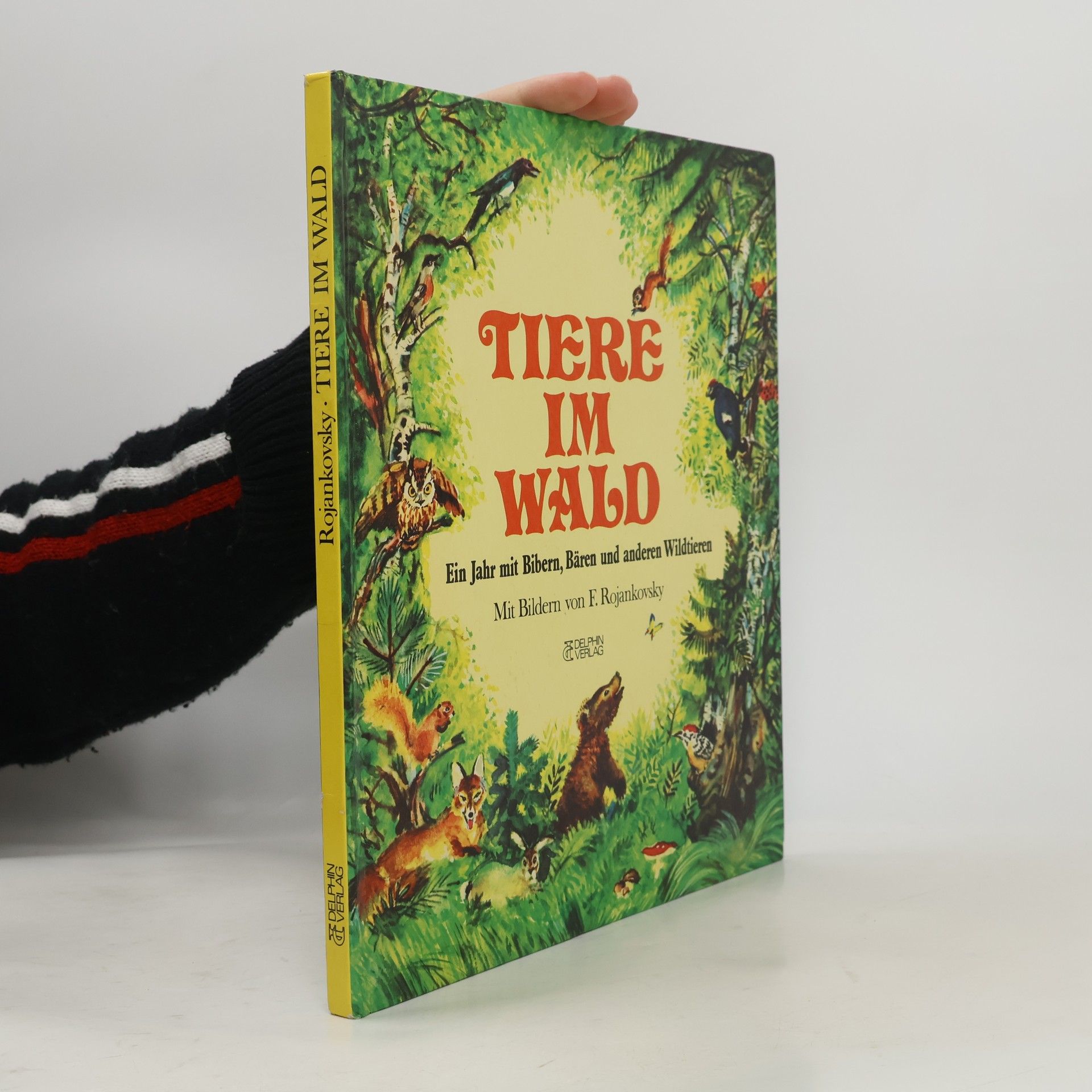 A. Von Hill Tiere im Wald. Ein Jahr mit Bibern, Bären und anderen Waldtieren.