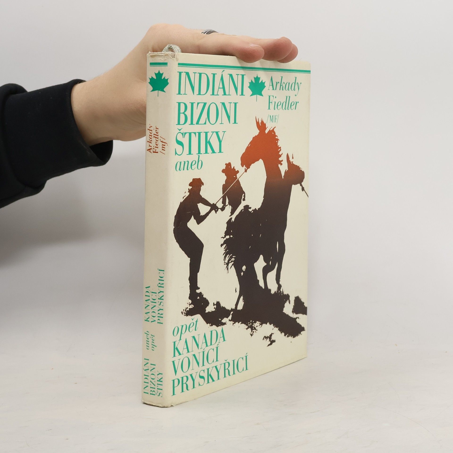Arkady Fiedler Indiáni, bizoni, štiky aneb opět Kanada vonící pryskyřicí
