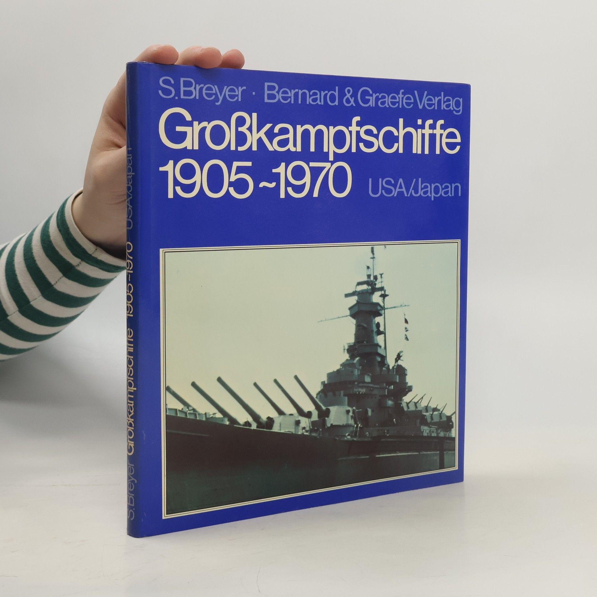 Siegfried Breyer Grosskampfschiffe. - Muenchen Bd. 2., USA und Japan Bernard und Graef. Wehrtechnik im Bild