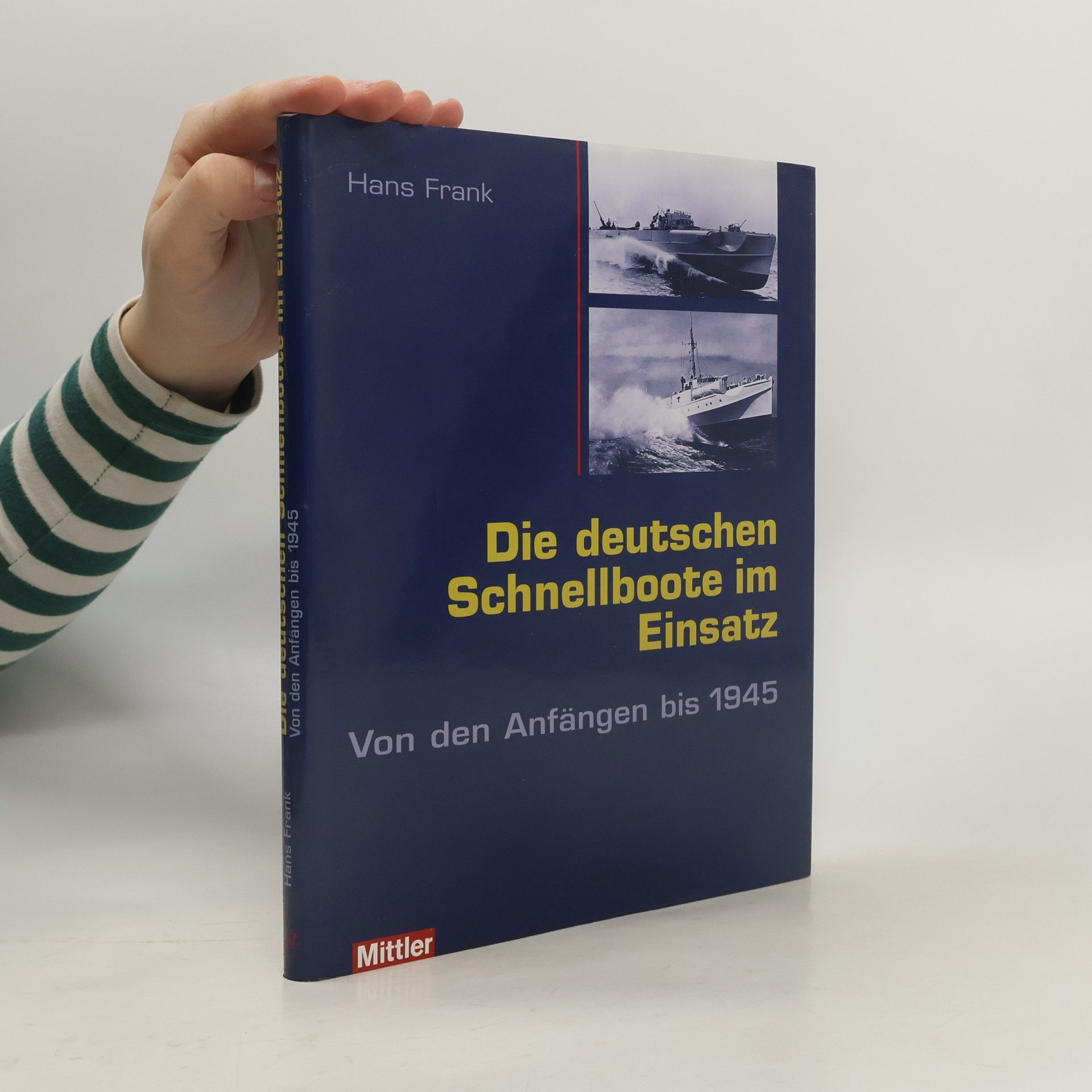 Hans Frank Die deutschen Schnellboote im Einsatz