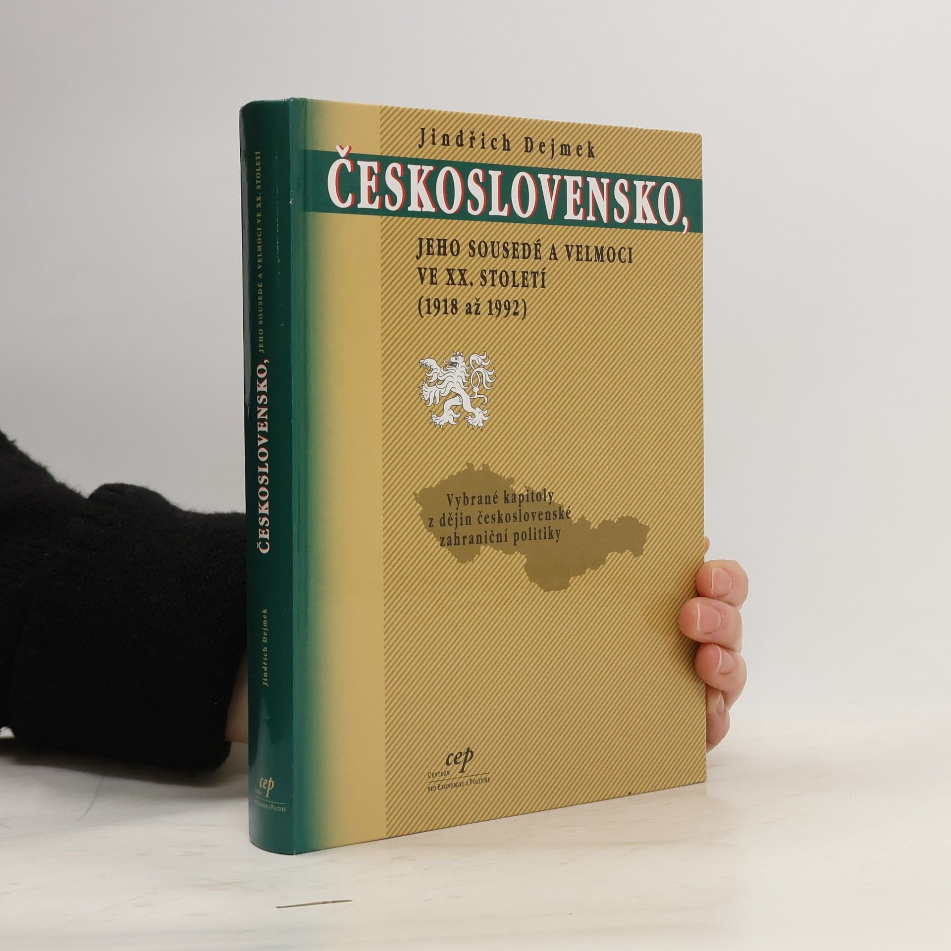 Jindřich Dejmek Československo, jeho sousedé a velmoci ve XX. století (1918 až 1992)