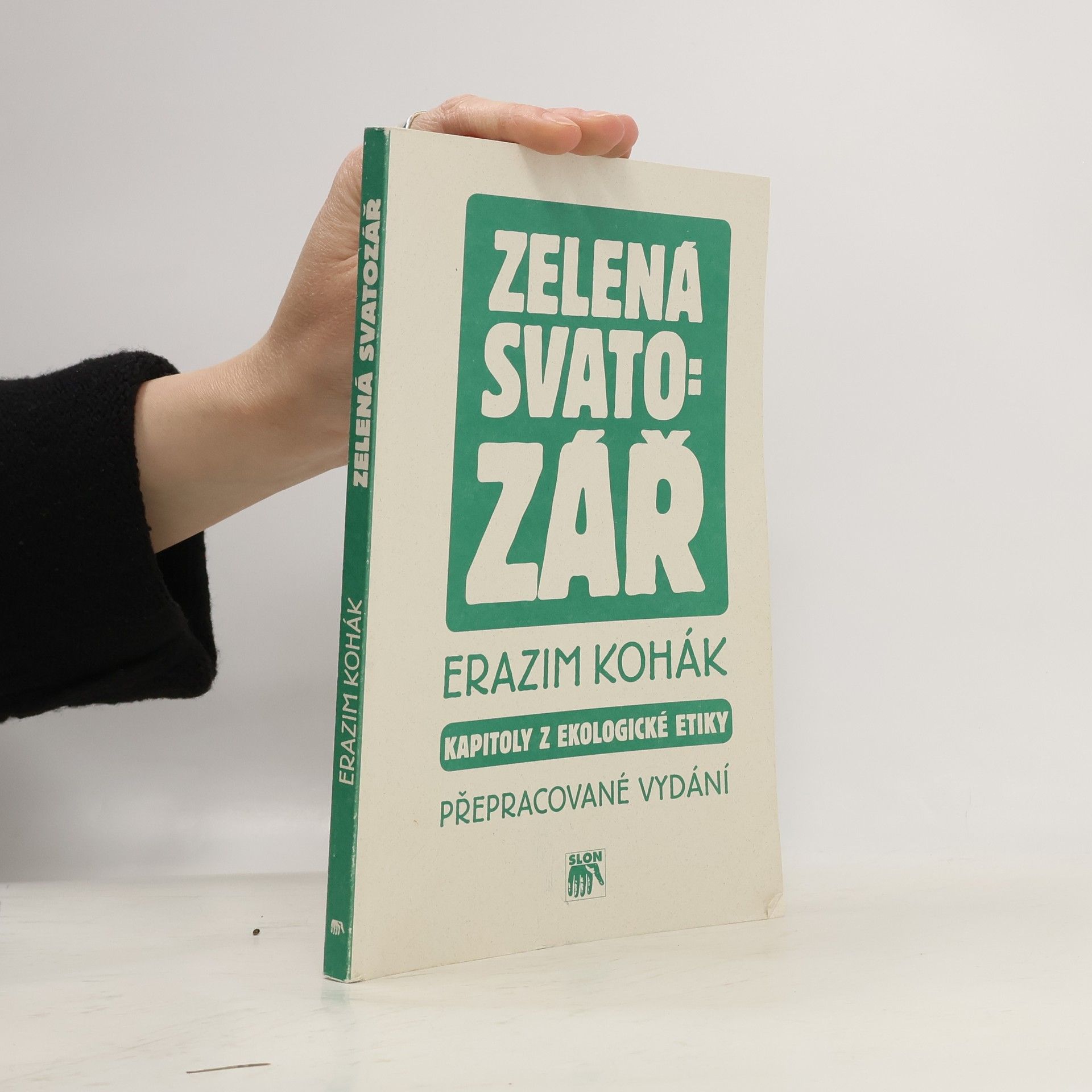 Erazim Kohák Zelená svatozář. Kapitoly z ekologické etiky