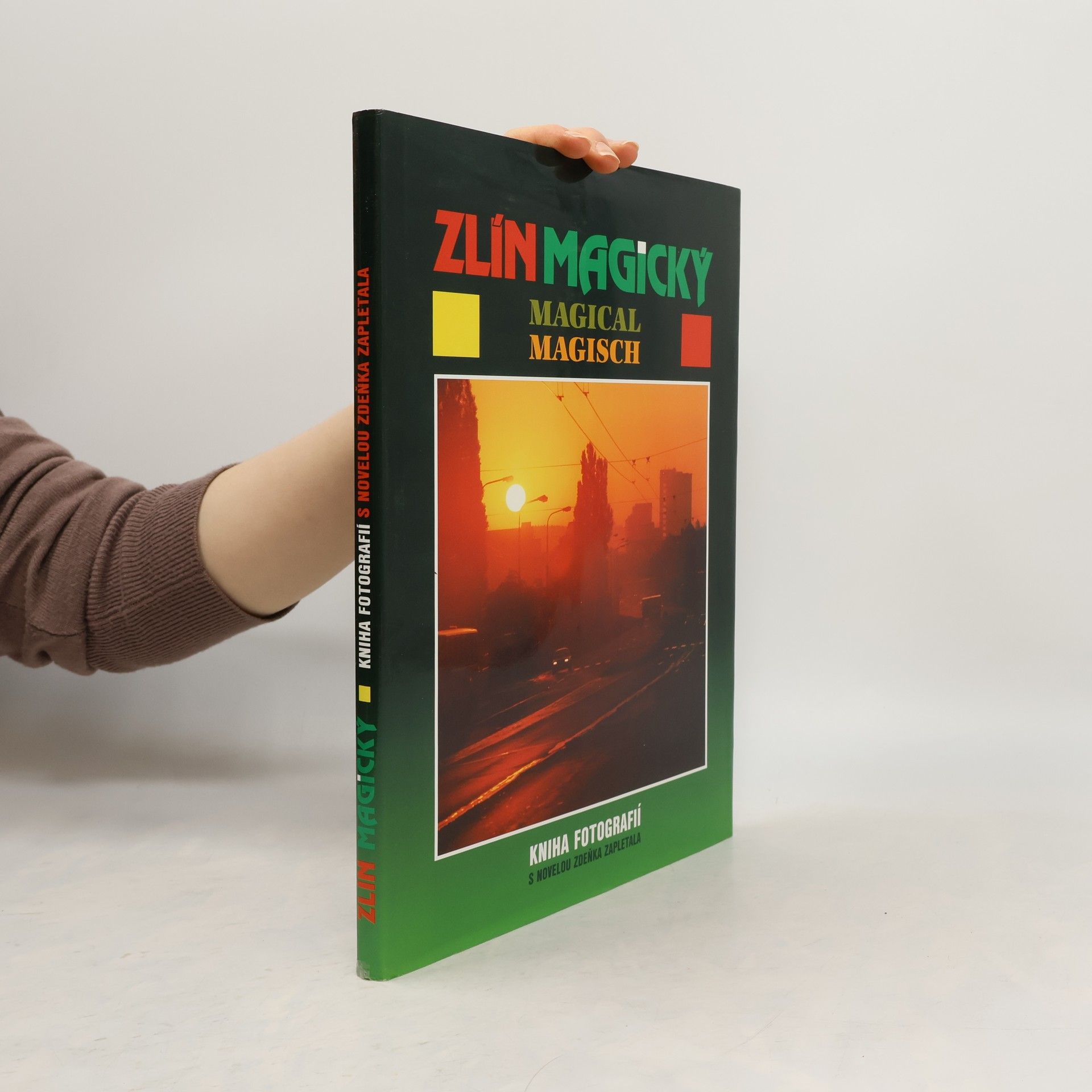 Ladislav Beneš Zlín magický. Kniha fotografií s novelou Zdeňka Zapletala.