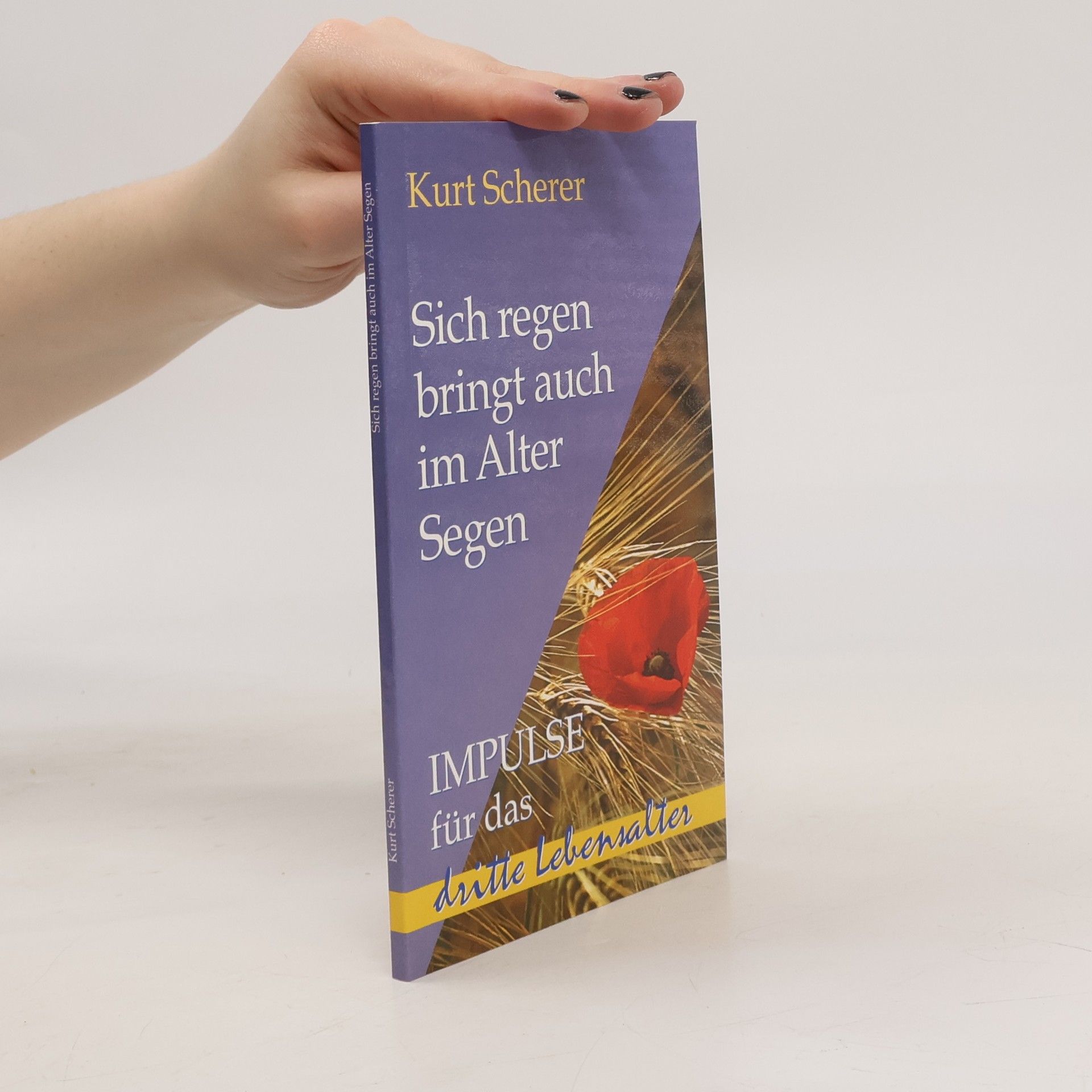 Kurt Scherer Sich regen bringt auch im Alter Segen