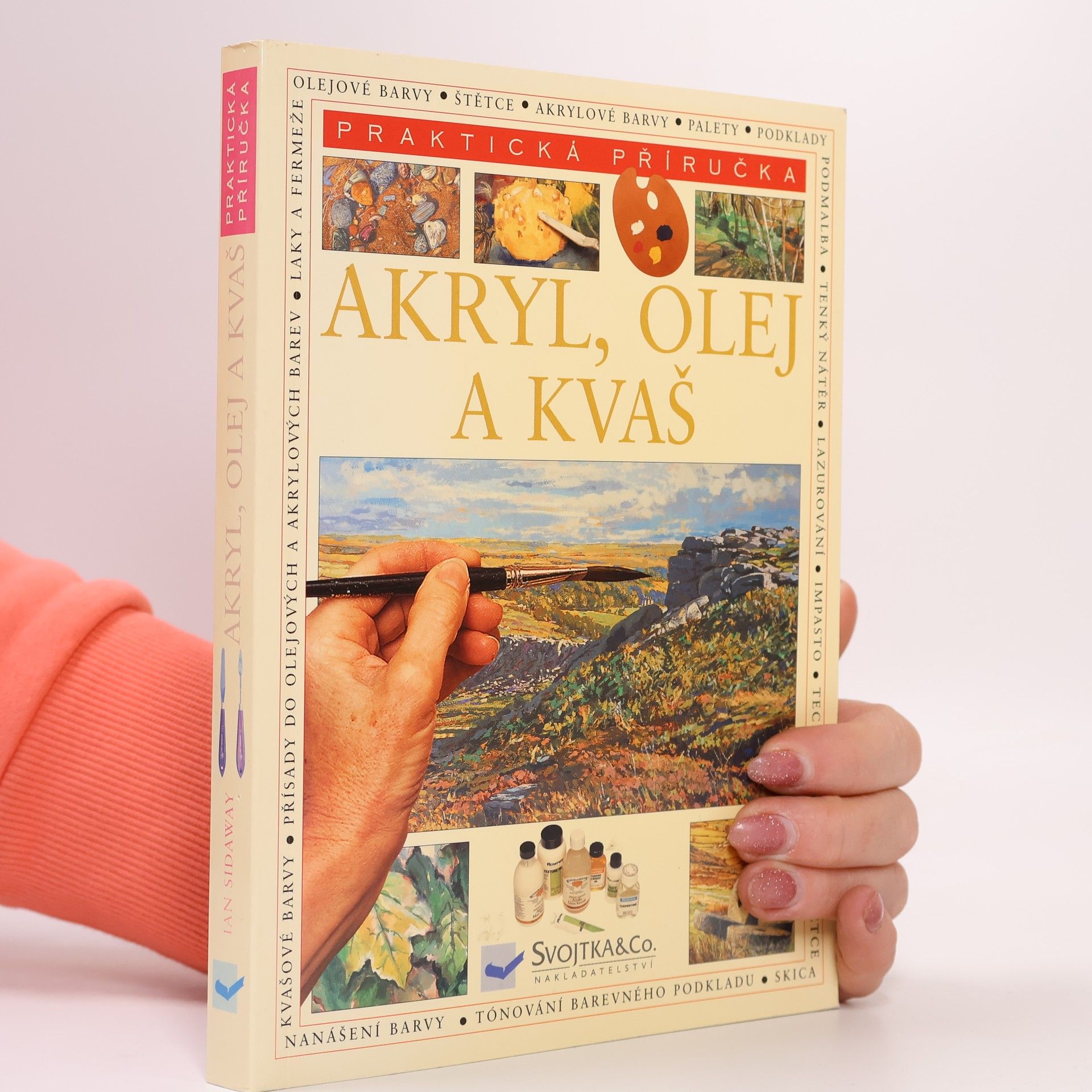 Ian Sidaway Akryl, olej a kvaš. Praktická encyklopedie