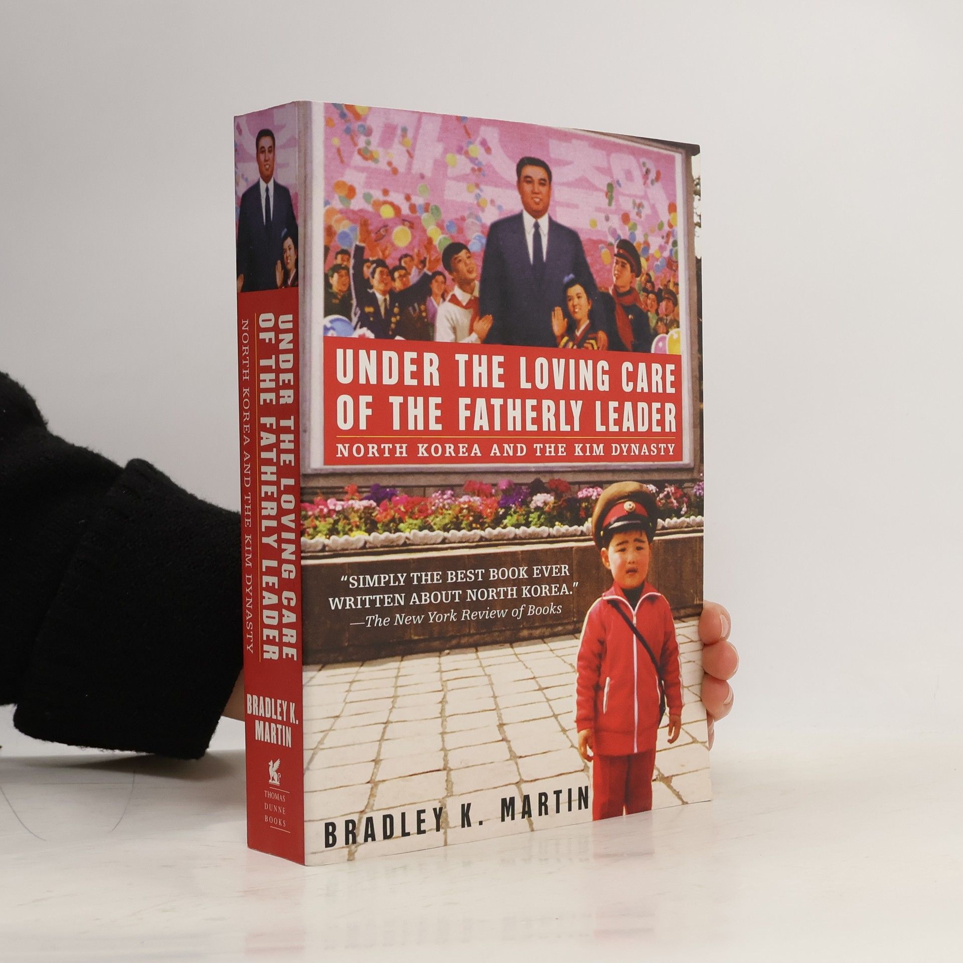 Bradley K. Martin Under the Loving care of the fatherly leader: North Korea and the Kim Dynasty