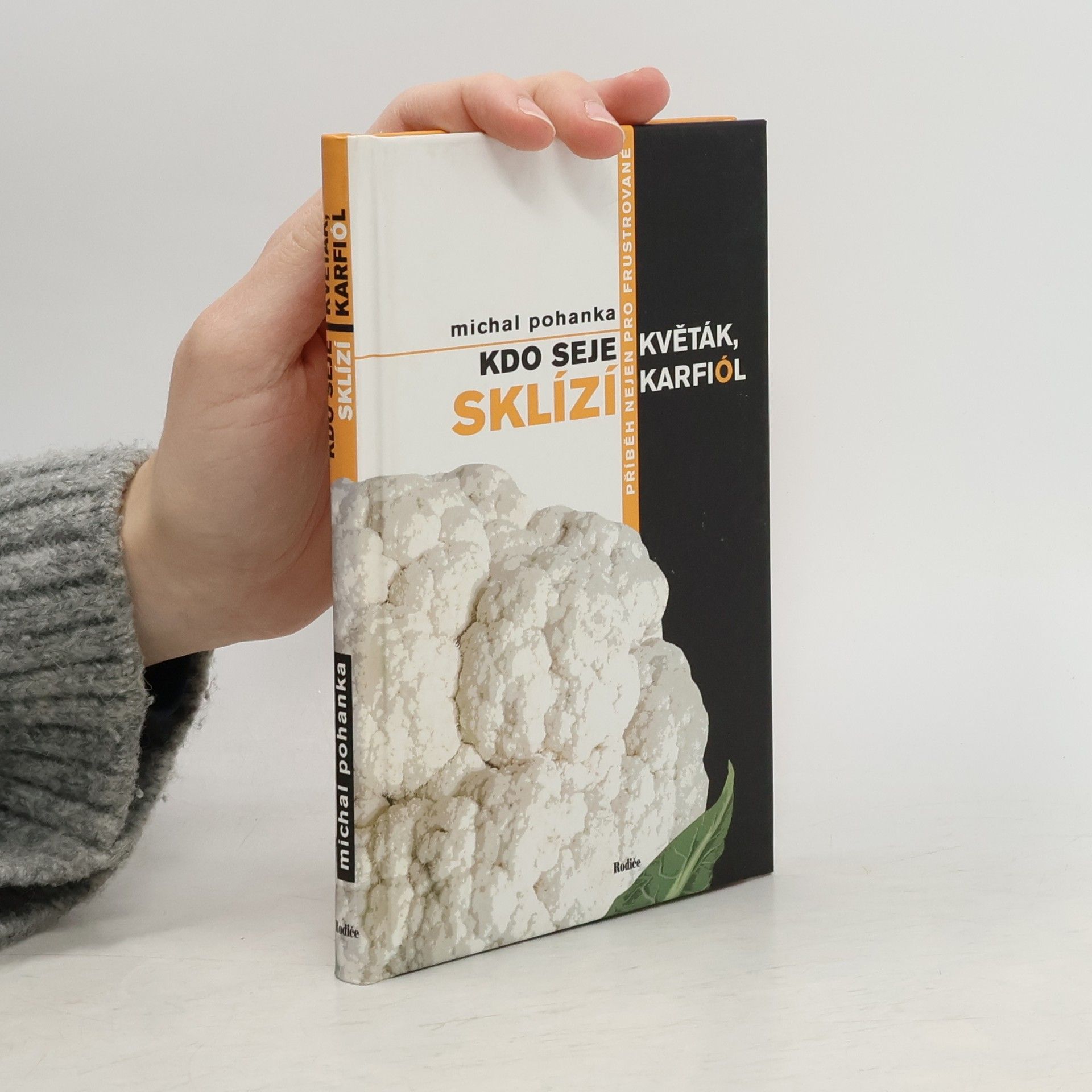 Kdo seje květák, sklízí karfiól: Příběh nejen pro frustrované