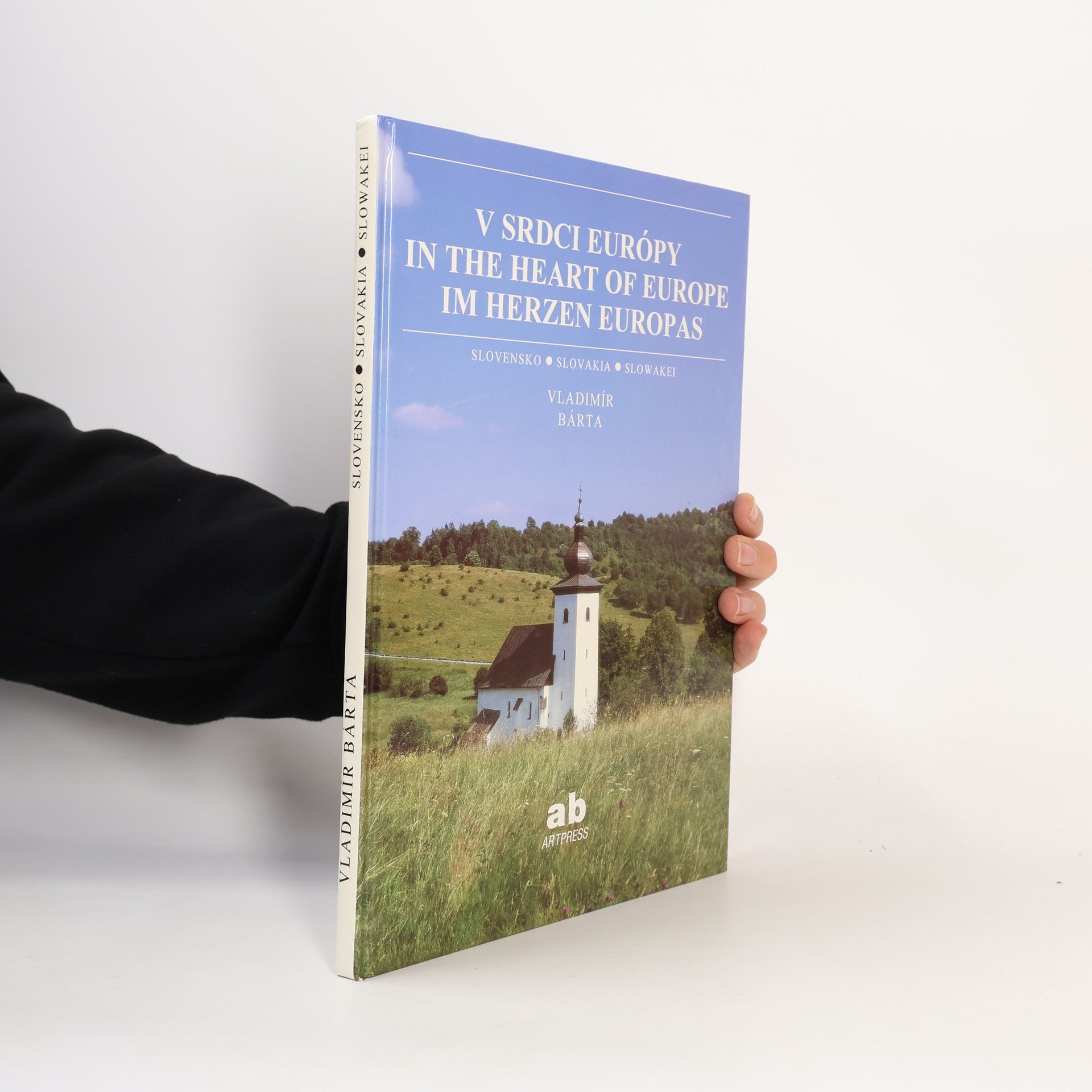 Vladimír Bárta Slovensko - krajina v srdci Európy / Slovakia - the country in the heart of Europe / Die Slowakei - ein Land im Herzen Europas
