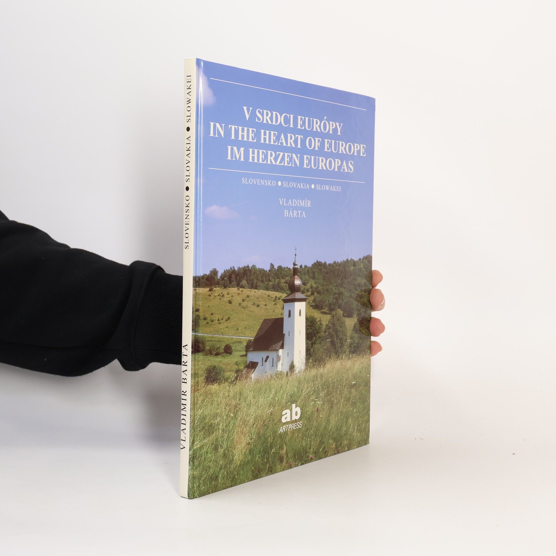 Vladimír Bárta Slovensko - krajina v srdci Európy / Slovakia - the country in the heart of Europe / Die Slowakei - ein Land im Herzen Europas