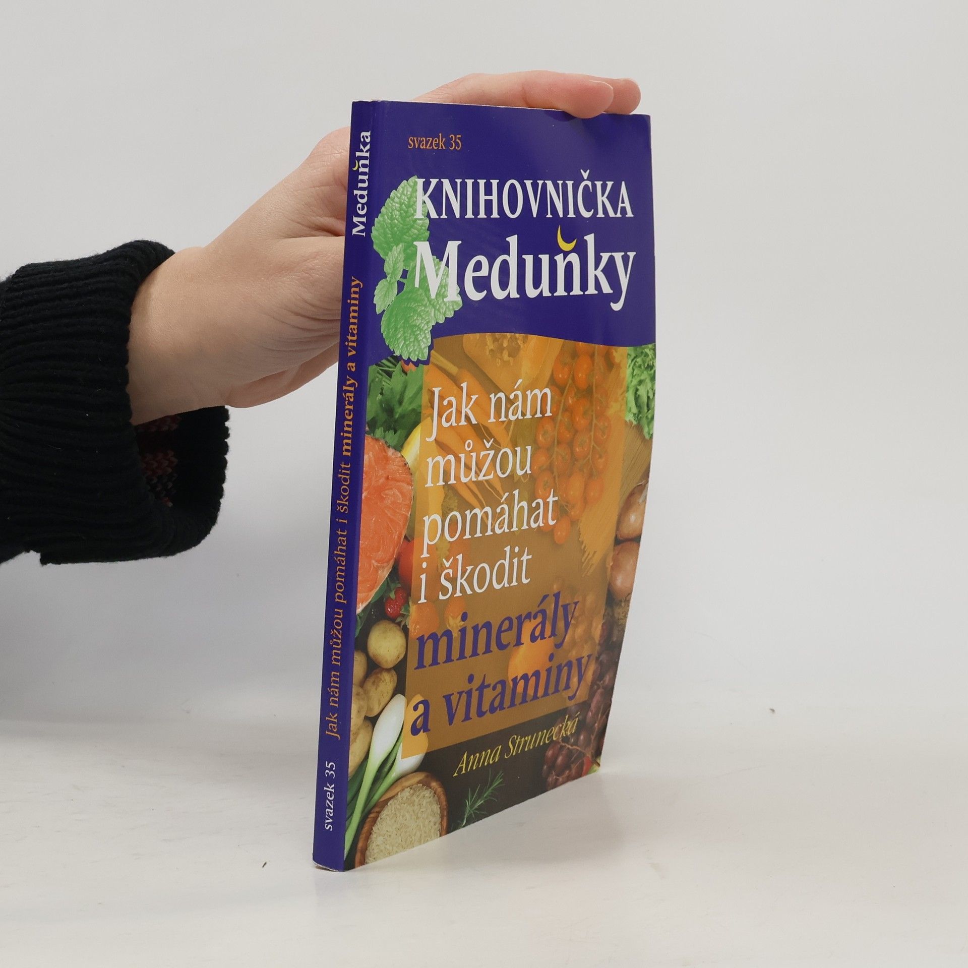 Anna Strunecká Knihovnička Meduňky 35. Jak nám můžou pomáhat i škodit minerály a vitaminy