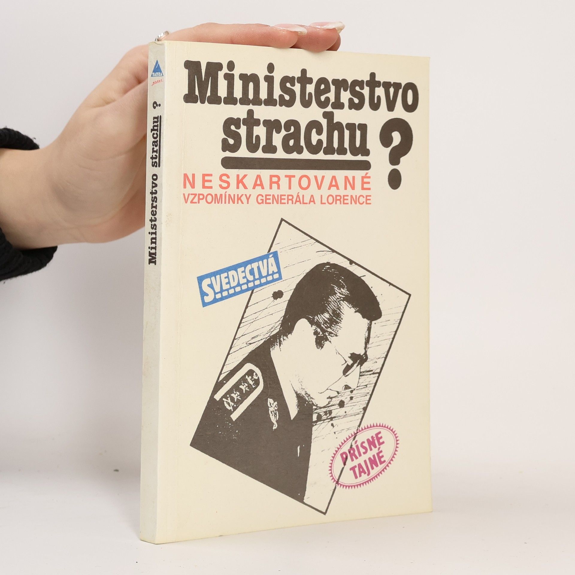 Alojz Lorenc Ministerstvo strachu? Neskartované vzpomínky generála Lorence