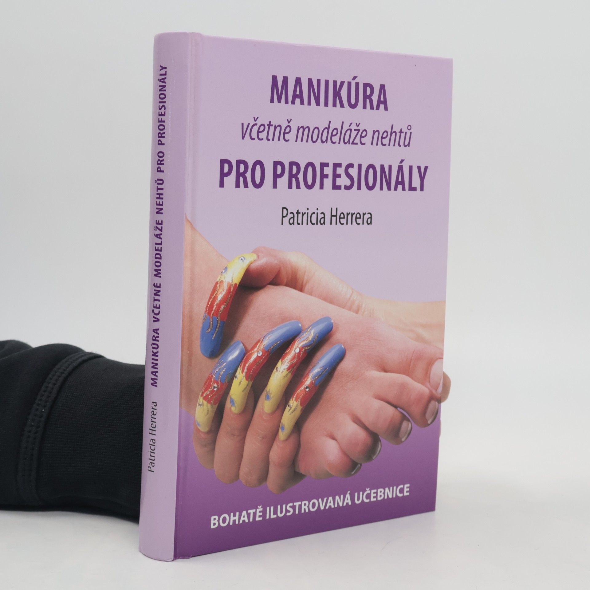 Manikúra včetně modeláže nehtů pro profesionály. Bohatě ilustrovaná učebnice
