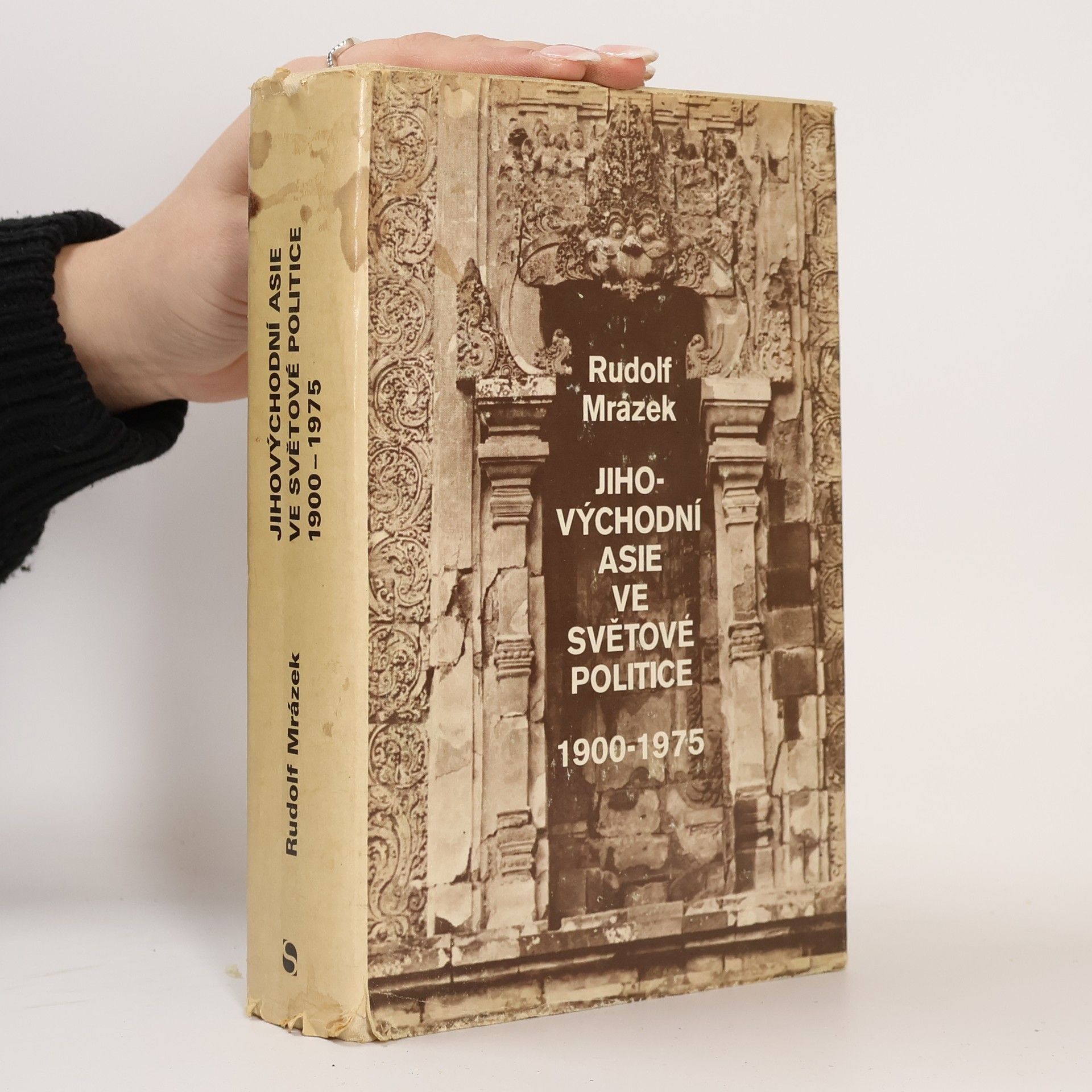 Rudolf Mrázek Jihovýchodní Asie ve světové politice : 1900-1975