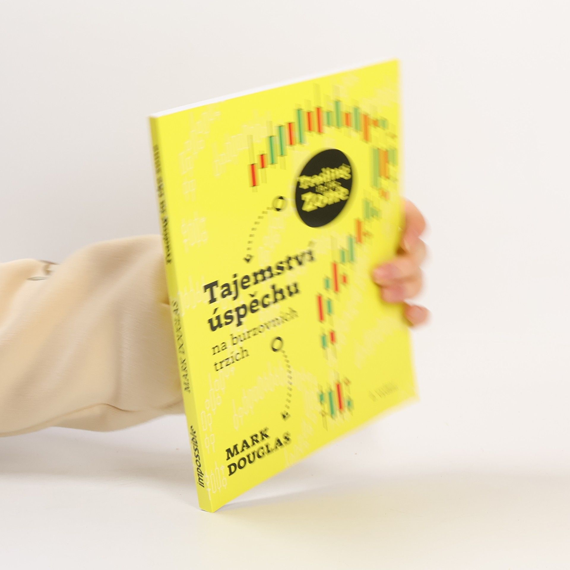 Mark Mark J. Douglas Trading in the zone : tajemství úspěchu na burzovních trzích