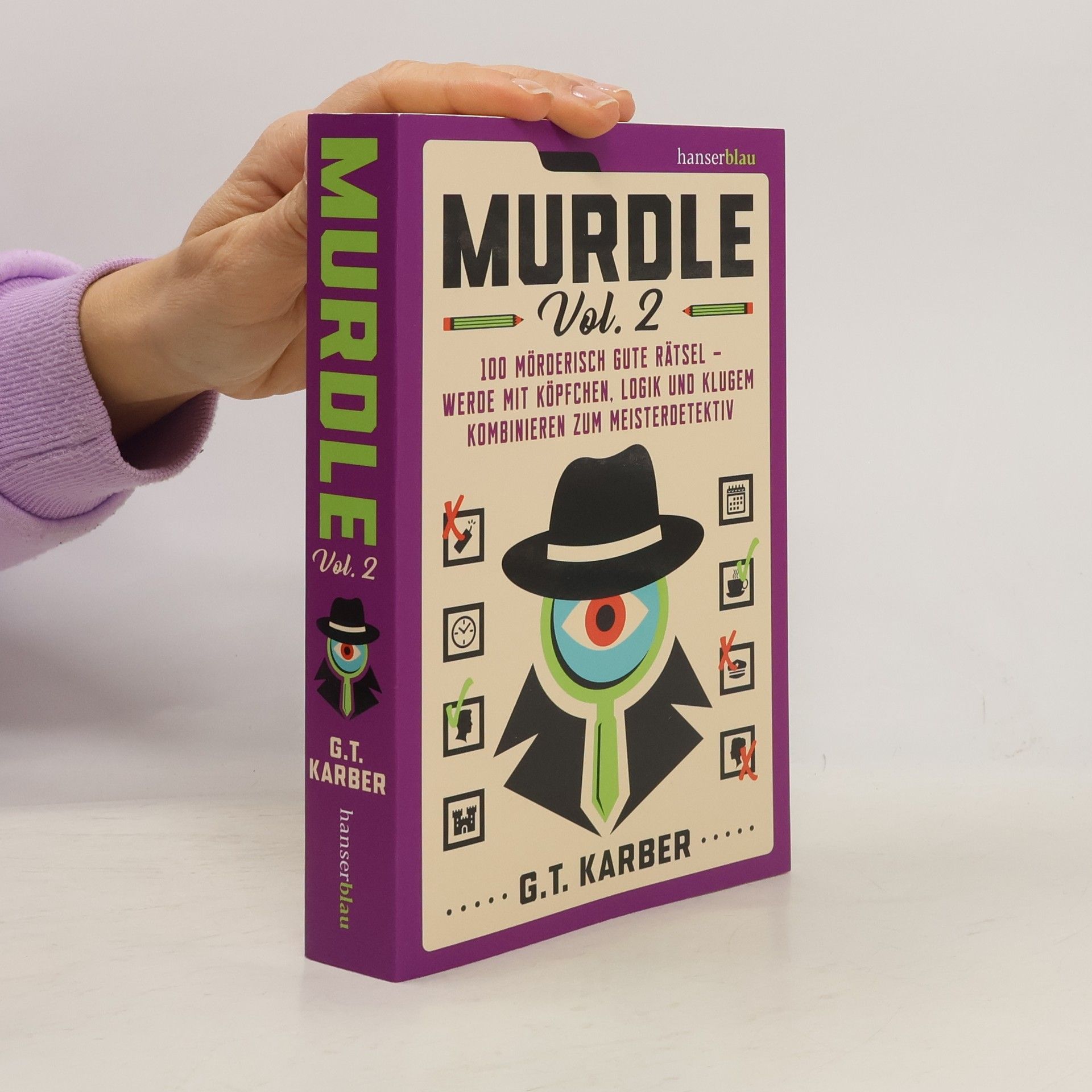 G. T. Karber Murdle Volume 2. 100 mörderisch gute Rätsel – werde mit Köpfchen, Logik und klugem Kombinieren zum Meisterdetektiv