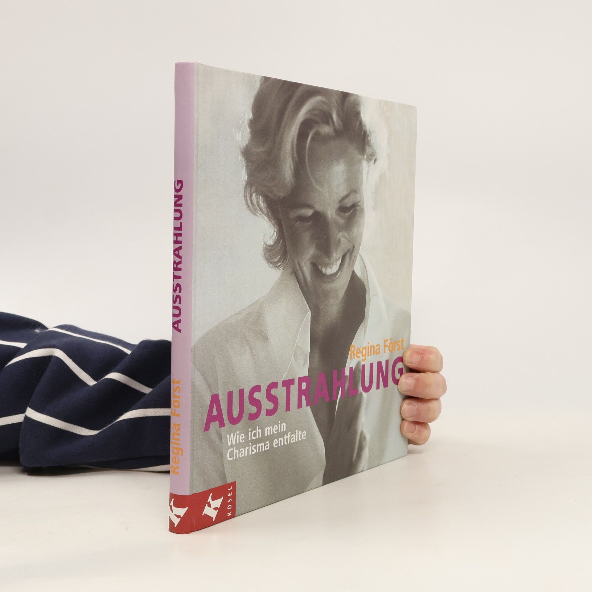 Regina Först Ausstrahlung. Wie ich mein Charisma entfalte