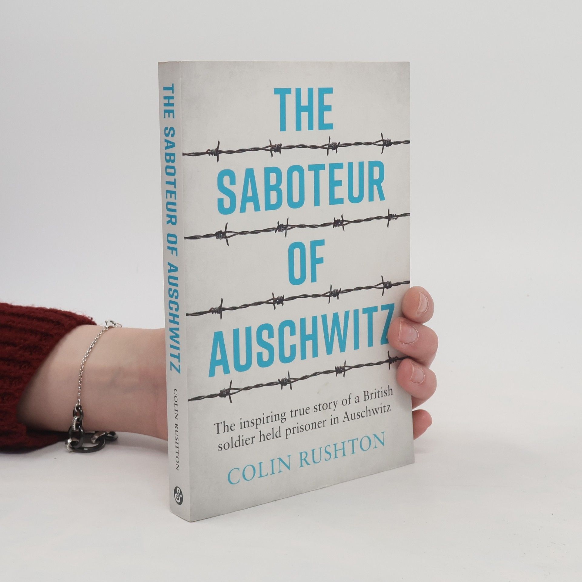 Colin Rushton The saboteur of Auschwitz