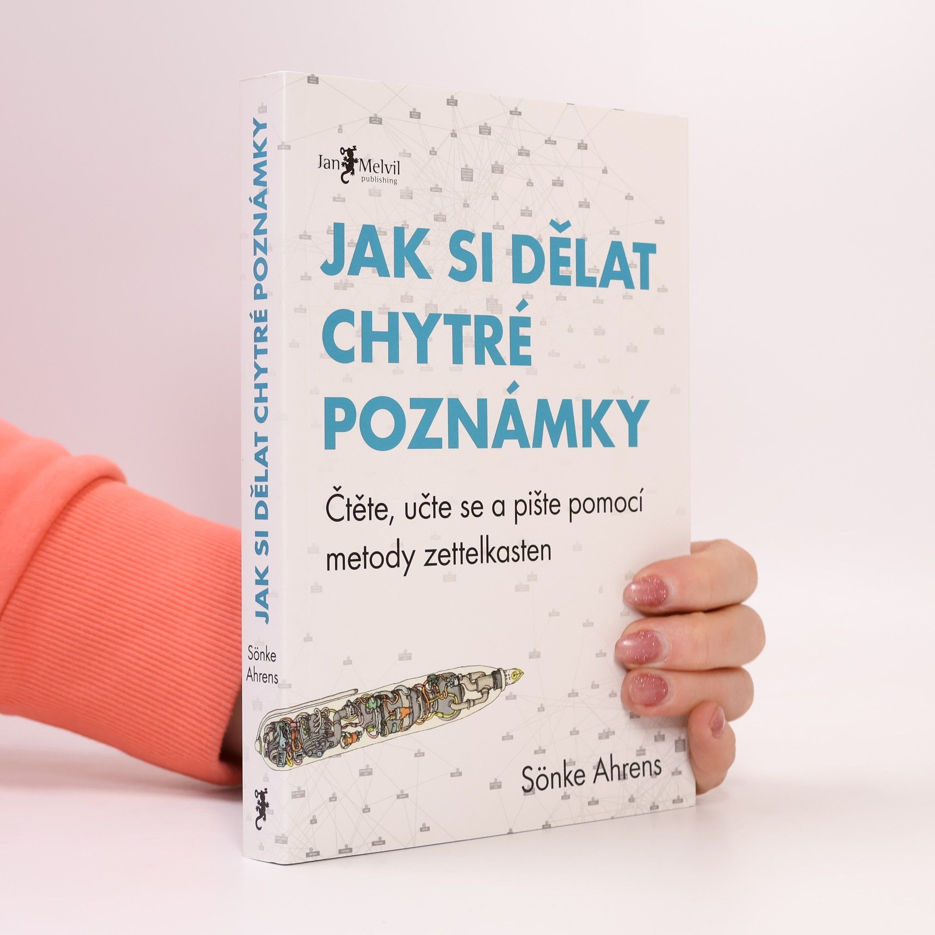 Sönke Ahrens Jak si dělat chytré poznámky : čtěte, pište a přemýšlejte s pomocí legendární metody zettelkasten