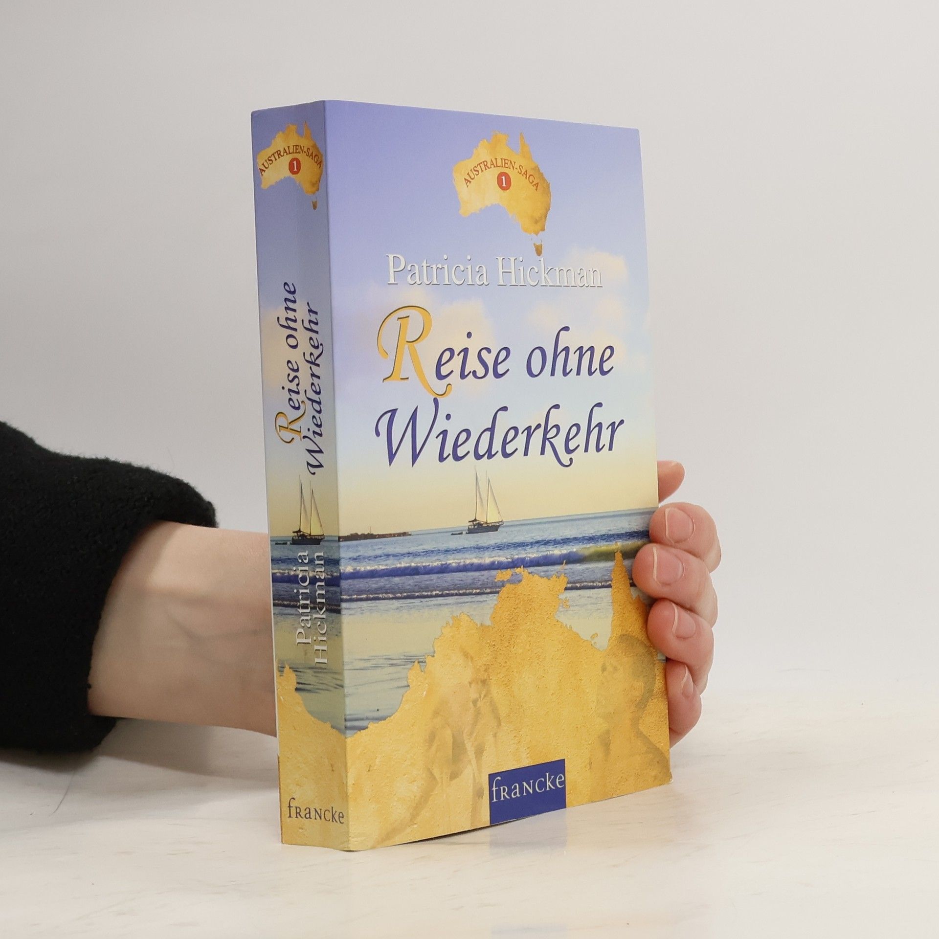 Patricia Hickman Reise ohne Wiederkehr. Die Australien-Saga
