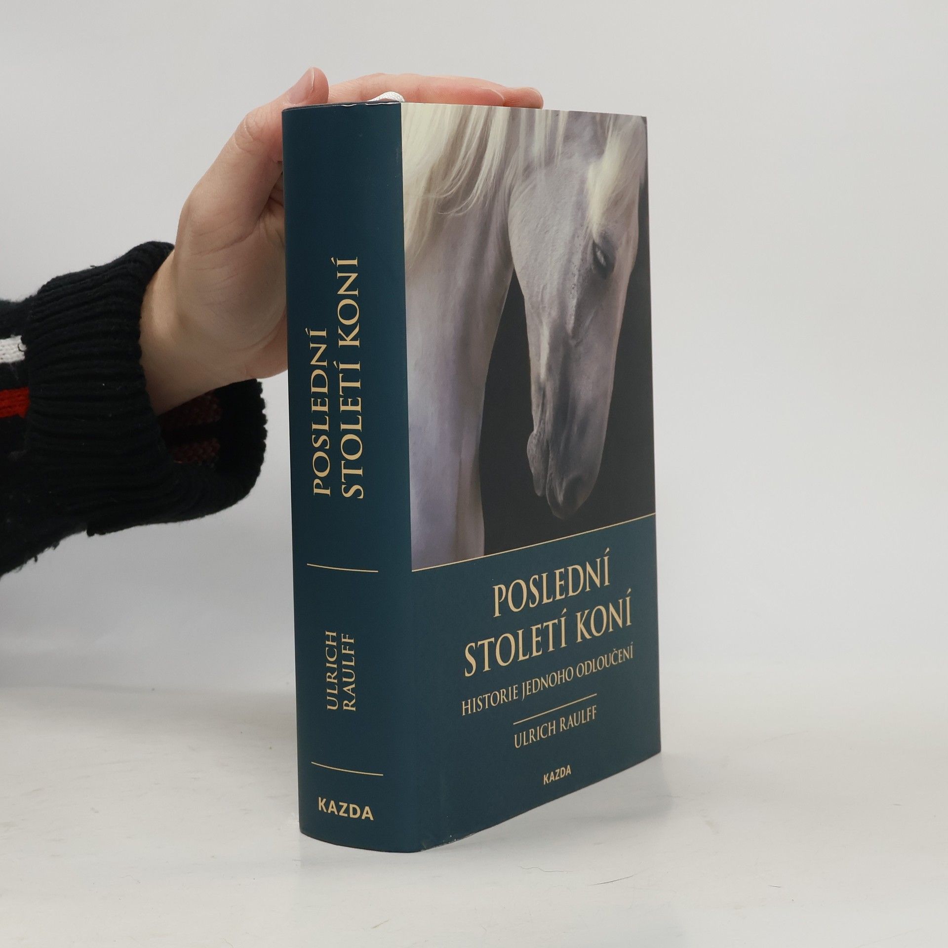 Ulrich Raulff Poslední století koní : historie jednoho odloučení