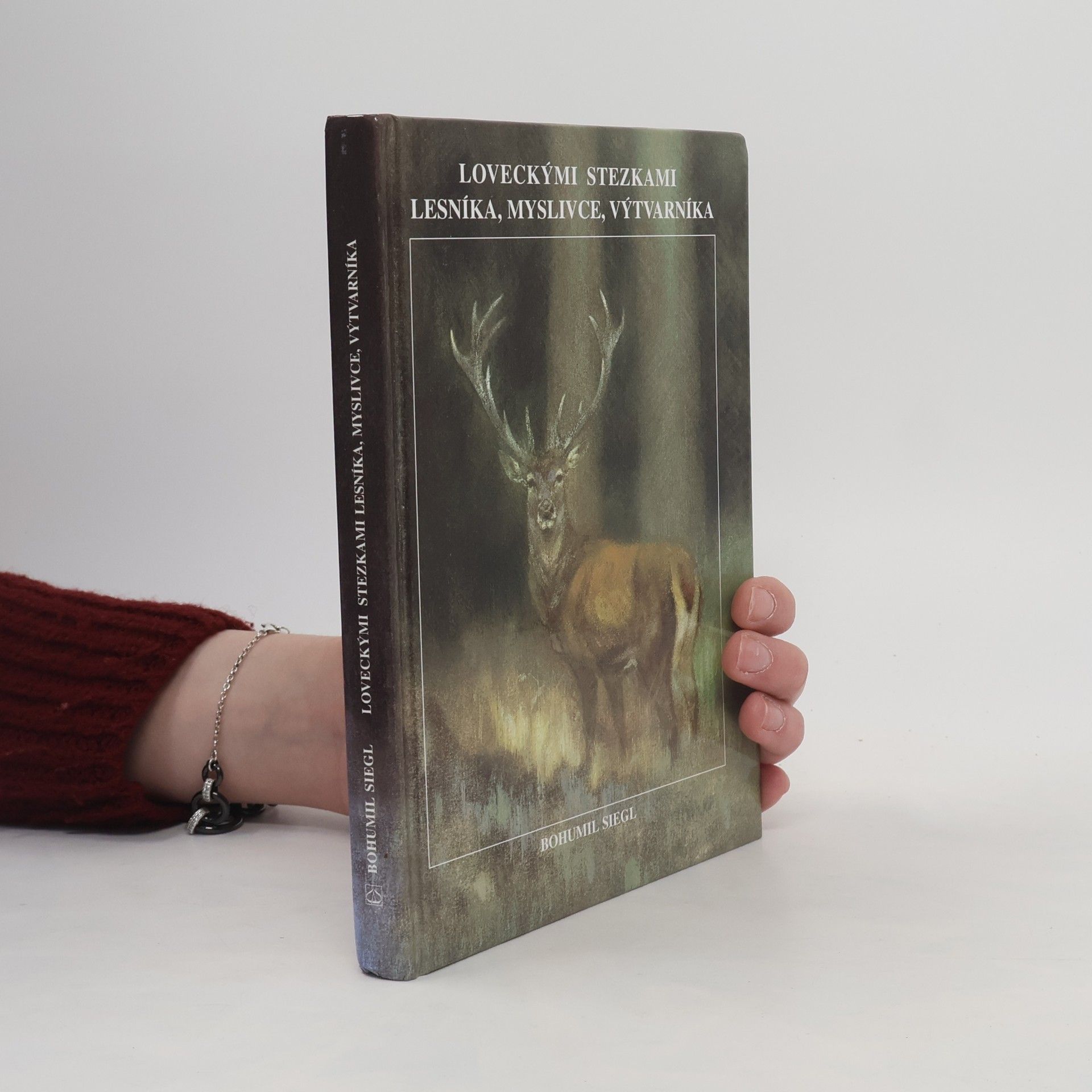 Bohumil Siegl Loveckými stezkami lesníka, myslivce, výtvarníka