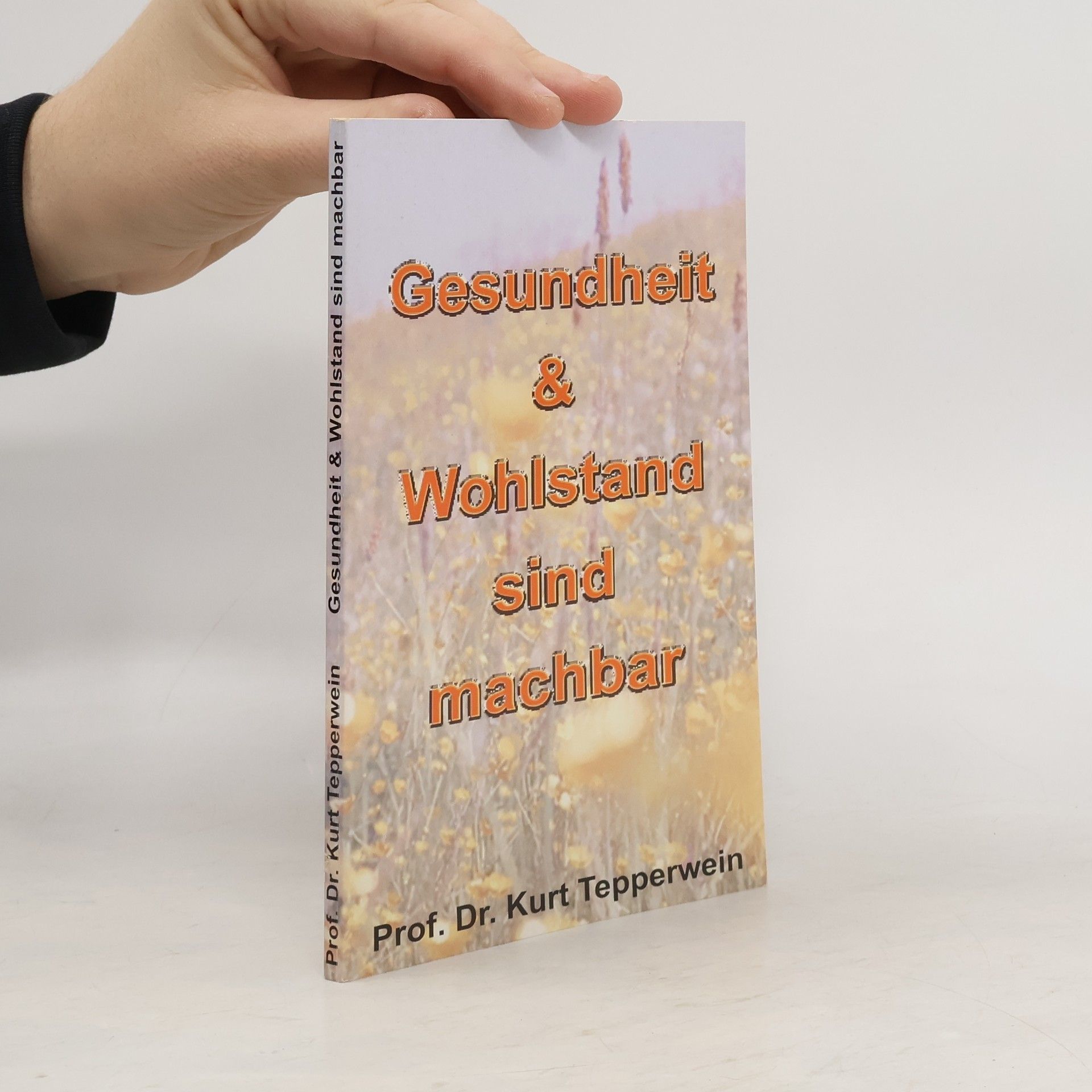Kurt Tepperwein Gesundheit & Wohlstand sind machbar