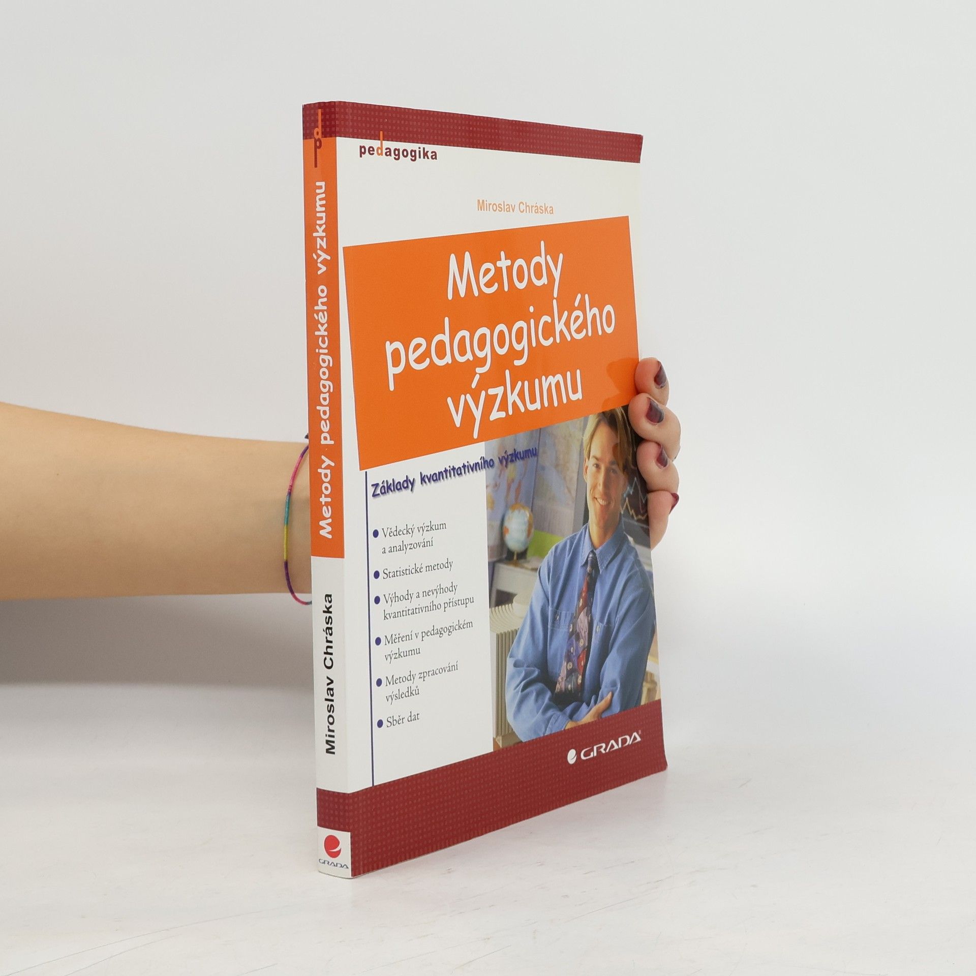 Miroslav Chráska Metody pedagogického výzkumu: Základy kvantitativního výzkumu