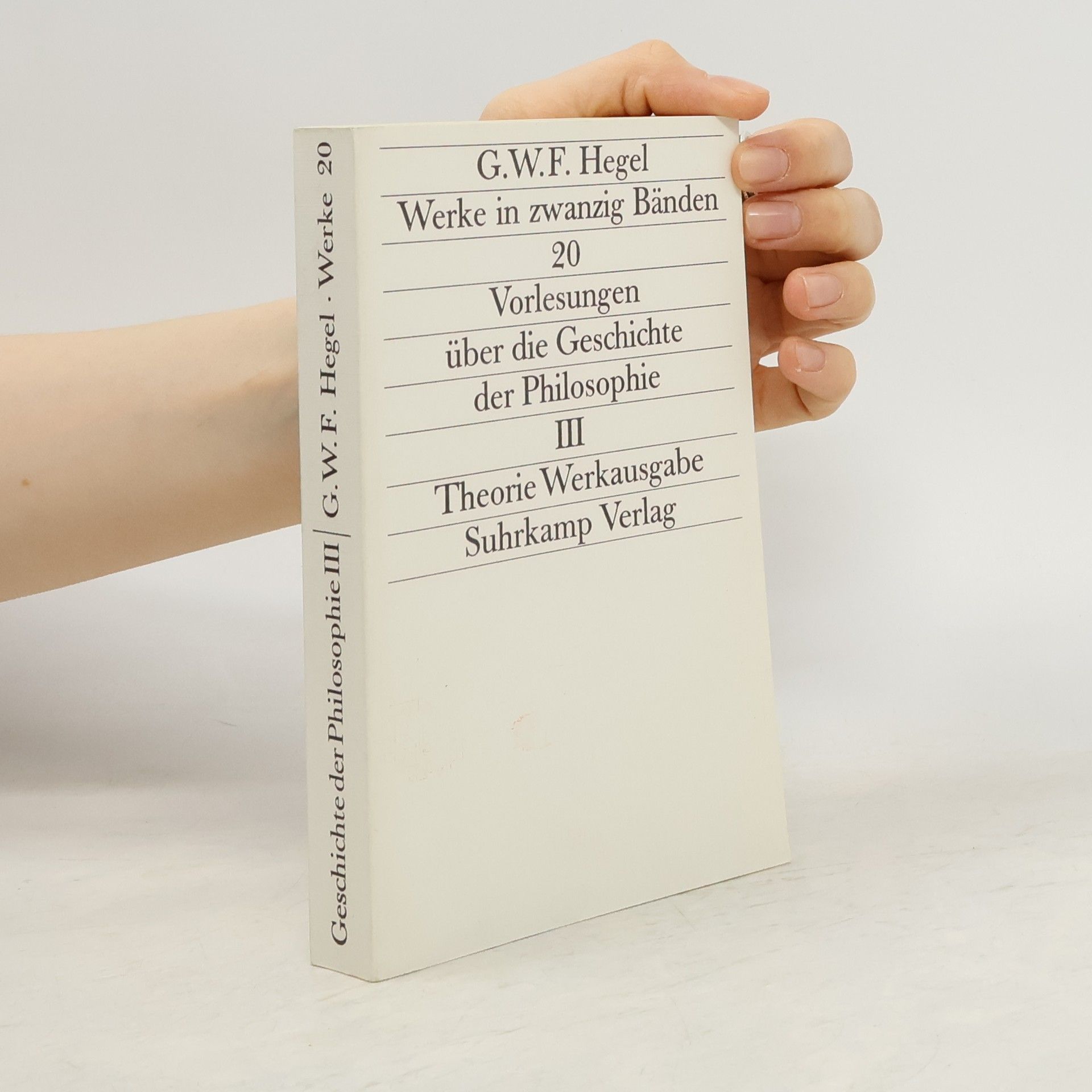 Georg Wilhelm Friedrich Hegel Werke in zwanzig Bänden 20. Vorlesungen über die Geschichte der Philosophie III