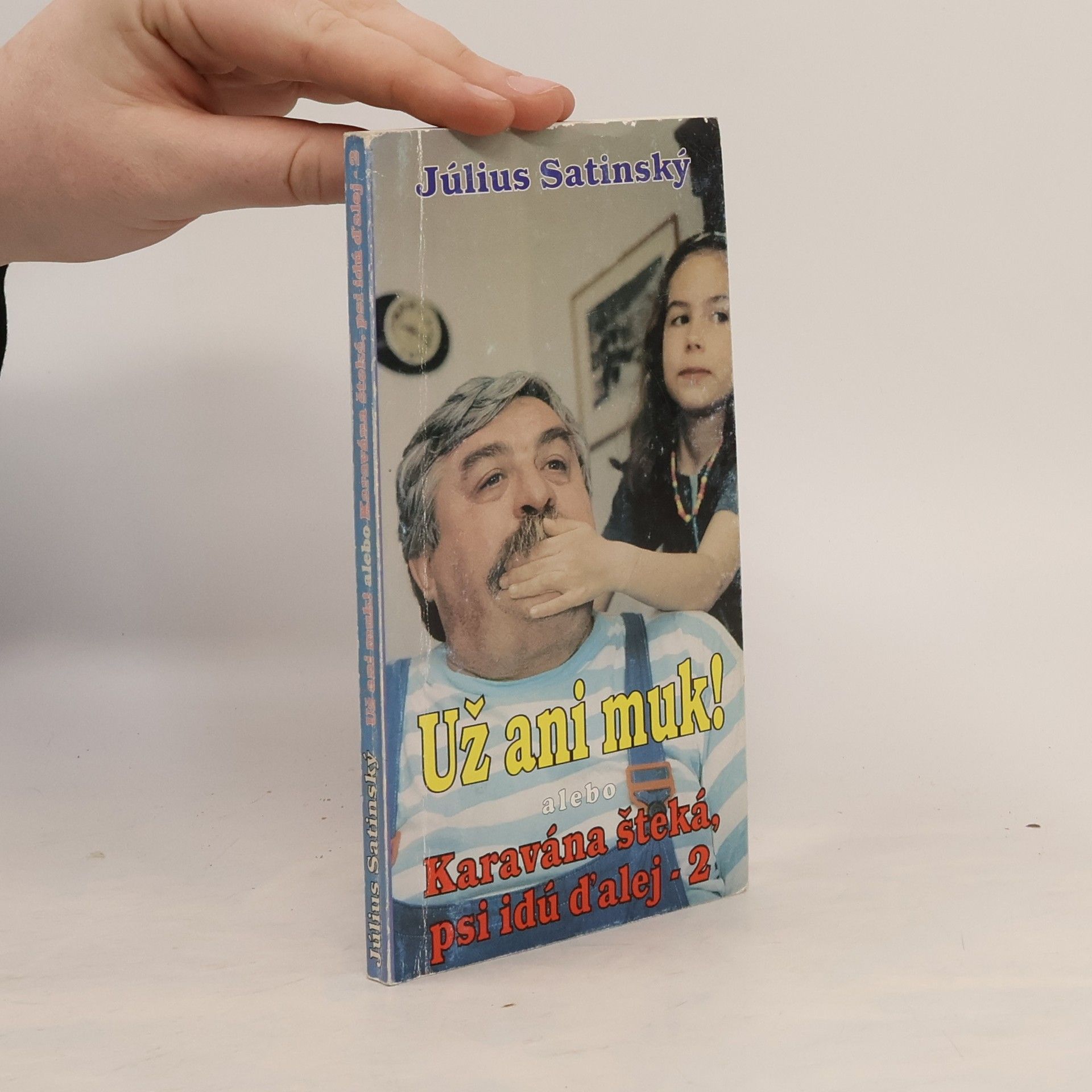 Július Satinský Už ani muk! : alebo karavána šteká, psi idú ďalej - 2