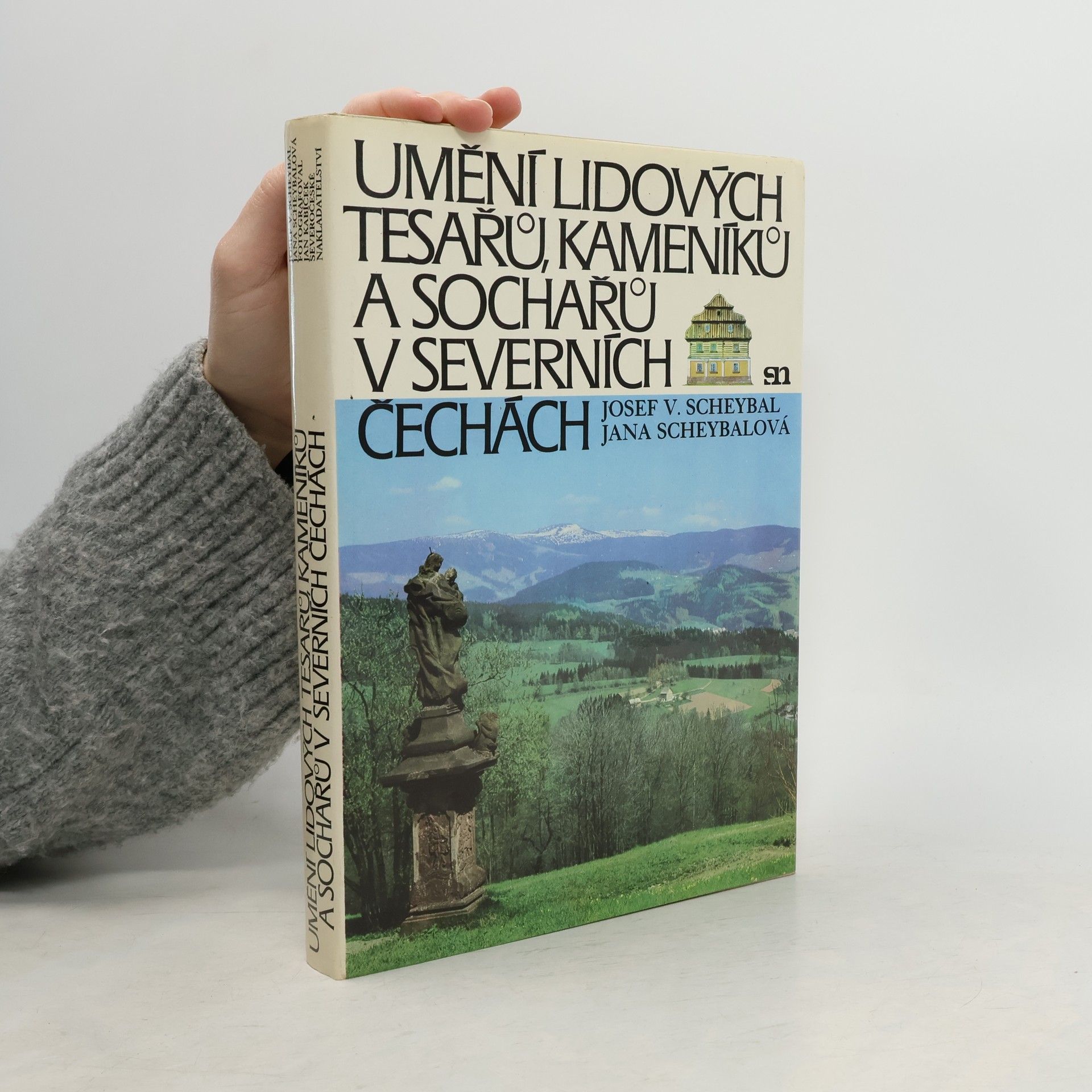 Josef V. Scheybal Umění lidových tesařů, kameníků a sochařů v severních Čechách
