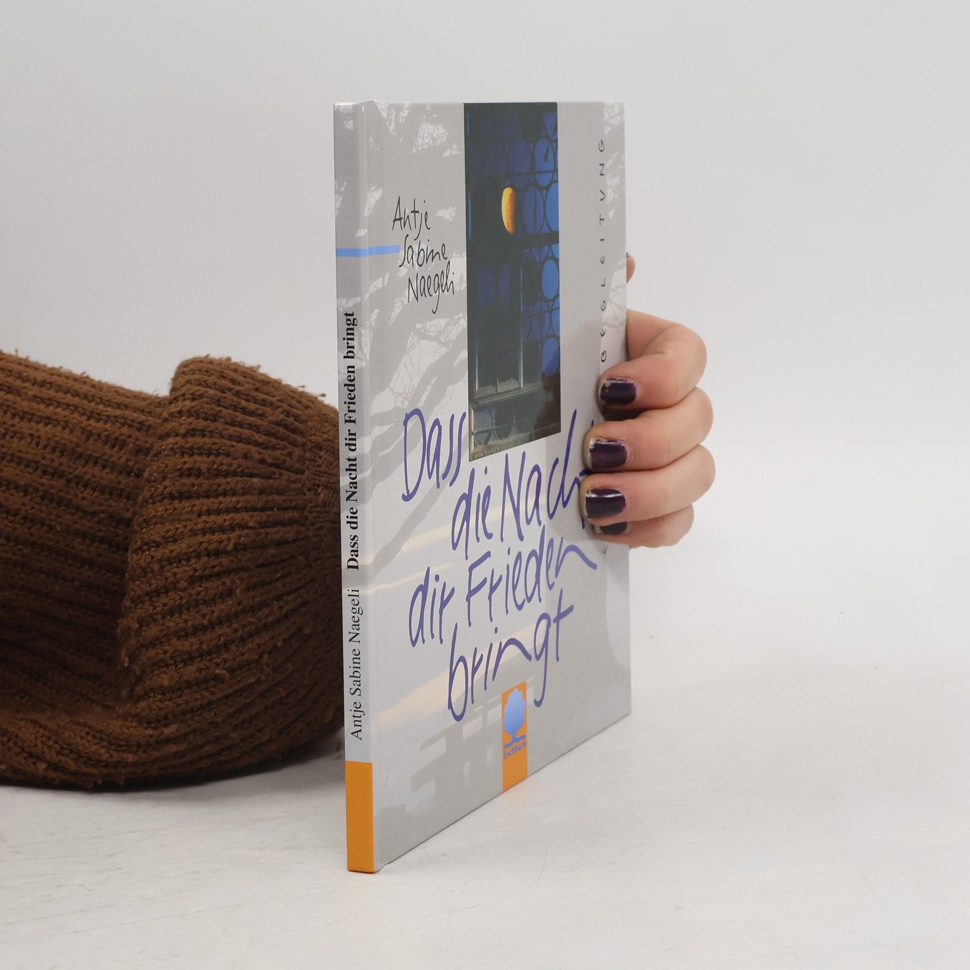 Antje Sabine Naegeli Eschbacher Geschenkbücher: Dass die Nacht dir Frieden bringt